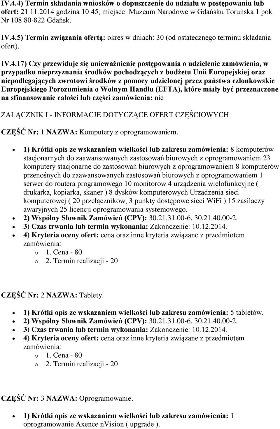 pomocy udzielonej przez państwa członkowskie Europejskiego Porozumienia o Wolnym Handlu (EFTA), które miały być przeznaczone na sfinansowanie całości lub części nie ZAŁĄCZNIK I - INFORMACJE DOTYCZĄCE