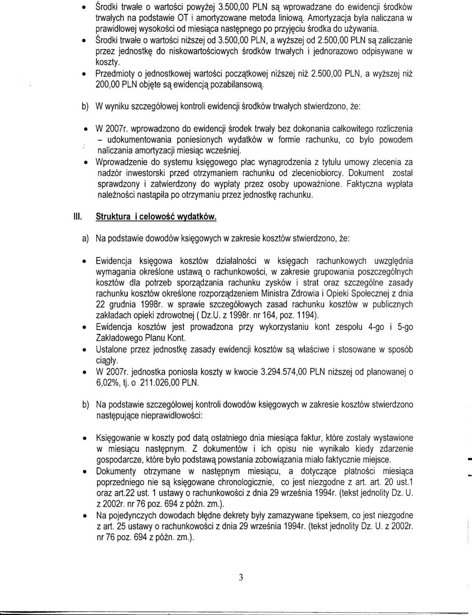 500,00 PLN są zaliczanie przez jednostkę do niskowartościowych środków trwałych i jednorazowo odpisywane w koszty. Przedmioty o jednostkowej wartości początkowej niższej niż 2.