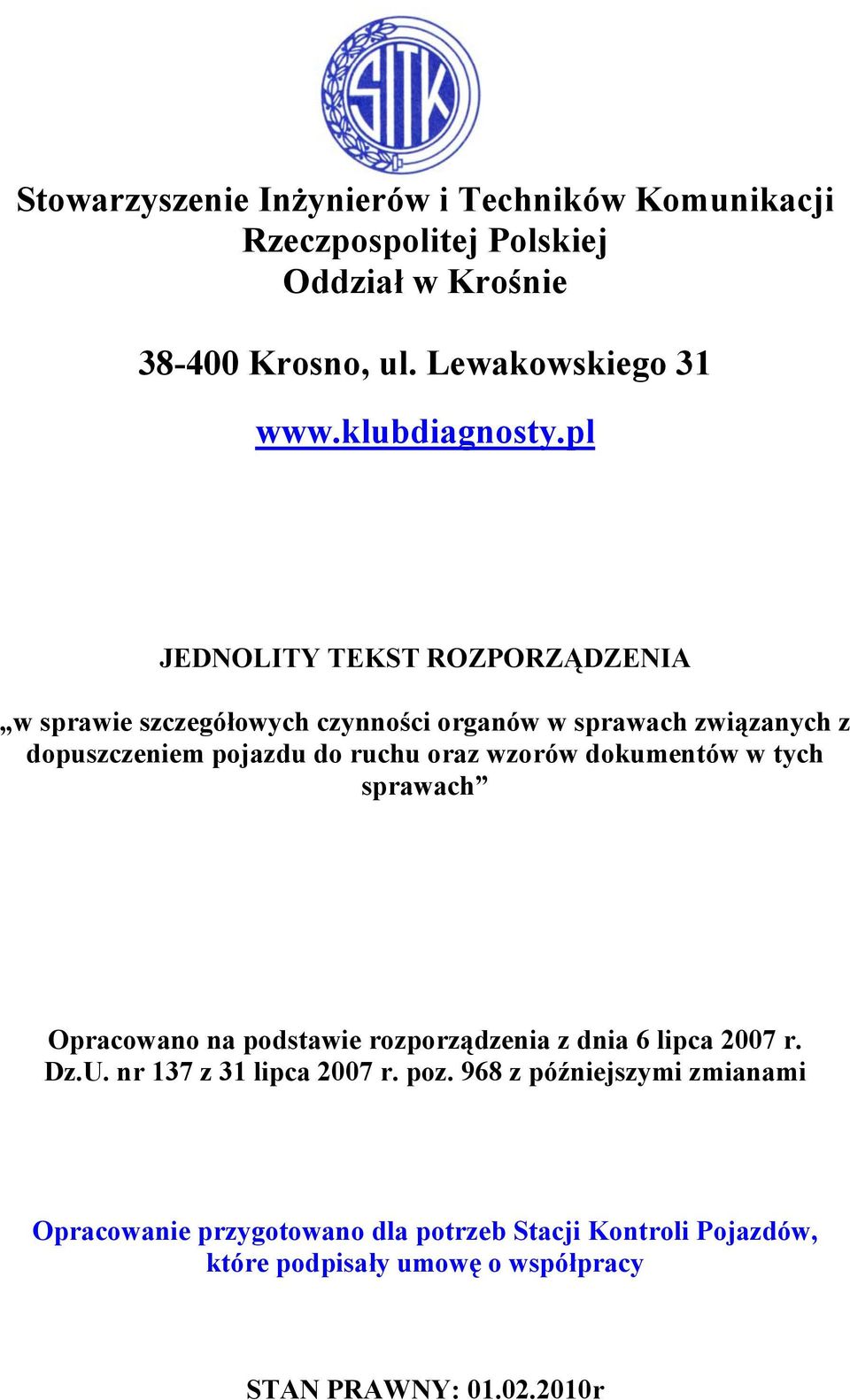 do ruchu oraz wzorów dokumentów w tych sprawach Opracowano na podstawie rozporządzenia z dnia 6 lipca 2007 r. Dz.U.