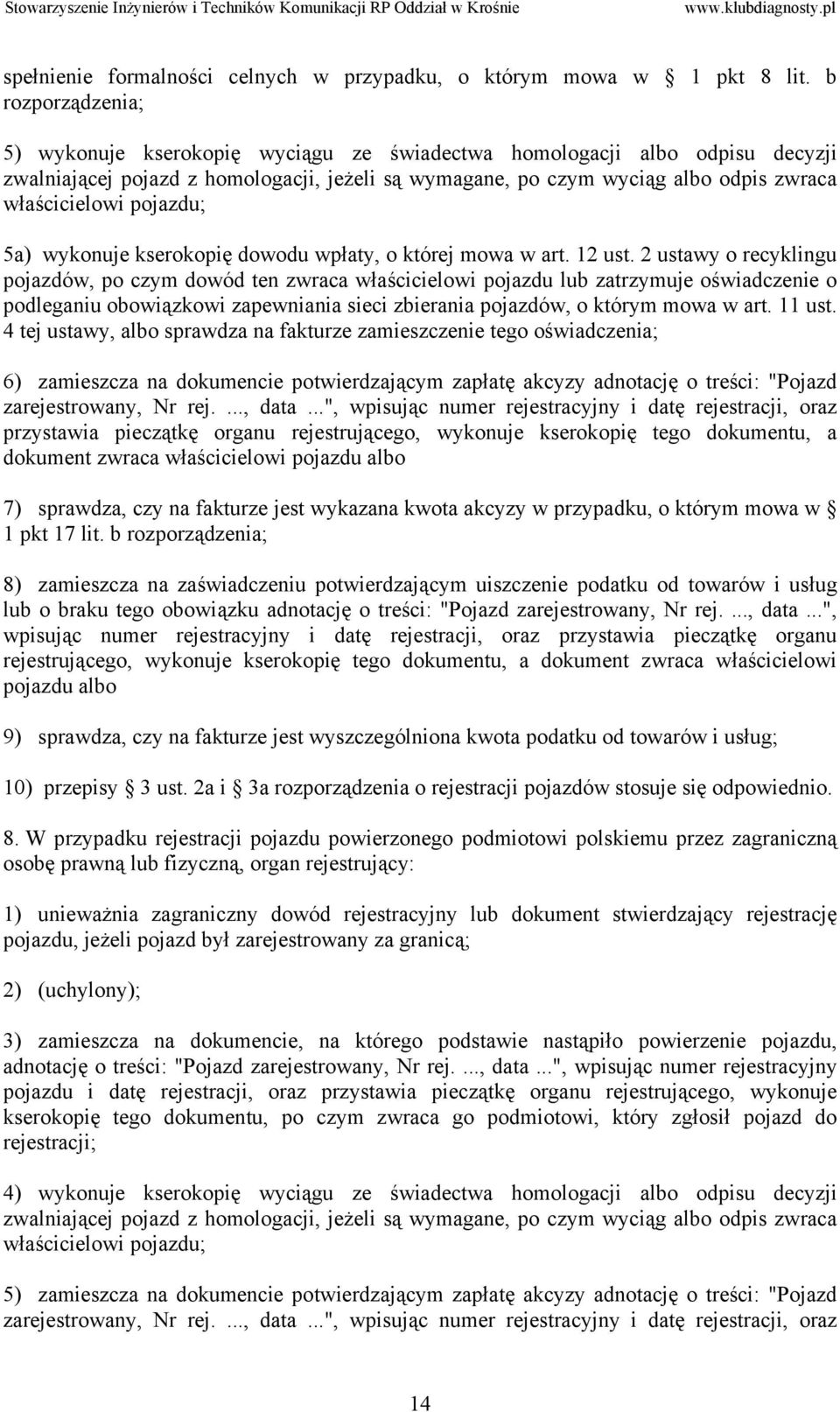 pojazdu; 5a) wykonuje kserokopię dowodu wpłaty, o której mowa w art. 12 ust.