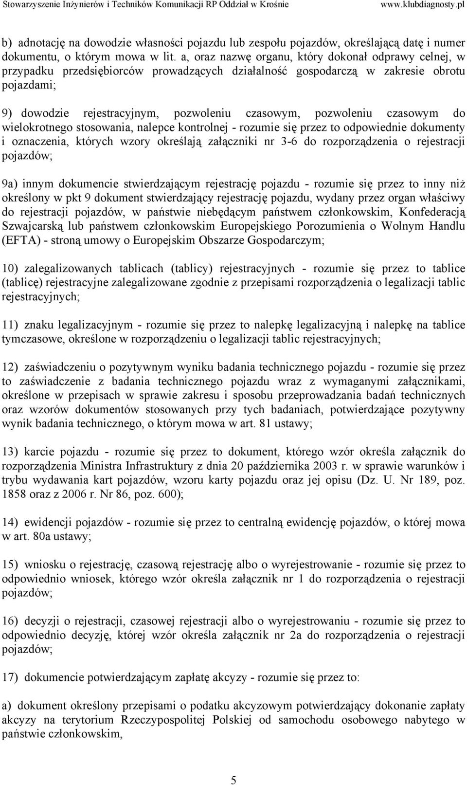 pozwoleniu czasowym do wielokrotnego stosowania, nalepce kontrolnej - rozumie się przez to odpowiednie dokumenty i oznaczenia, których wzory określają załączniki nr 3-6 do rozporządzenia o