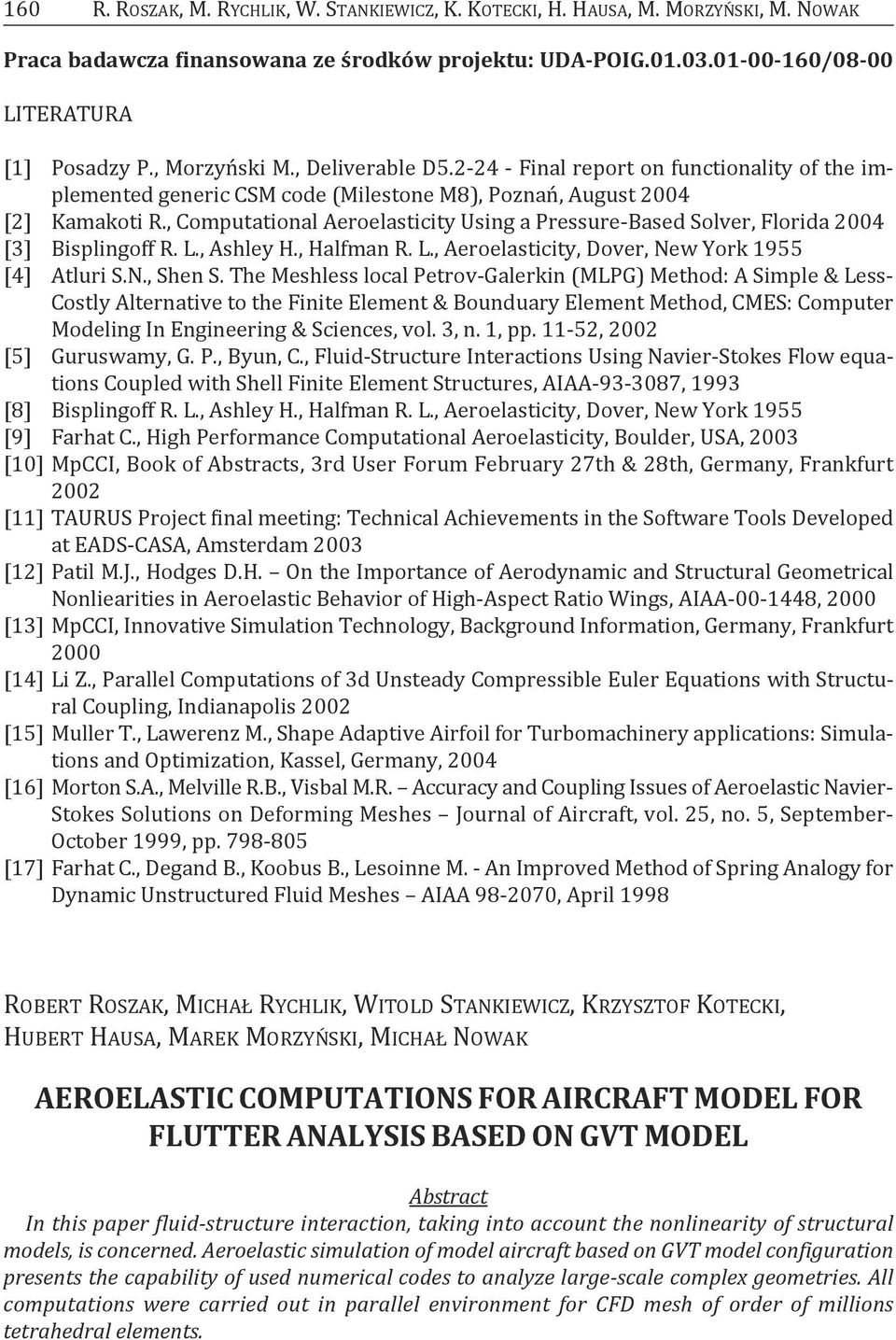 , computational aeroelasticity using a Pressure-based Solver, florida 2004 [3] bisplingoff R. l., ashley h., halfman R. l., aeroelasticity, dover, New york 1955 [4] atluri S.N., Shen S.
