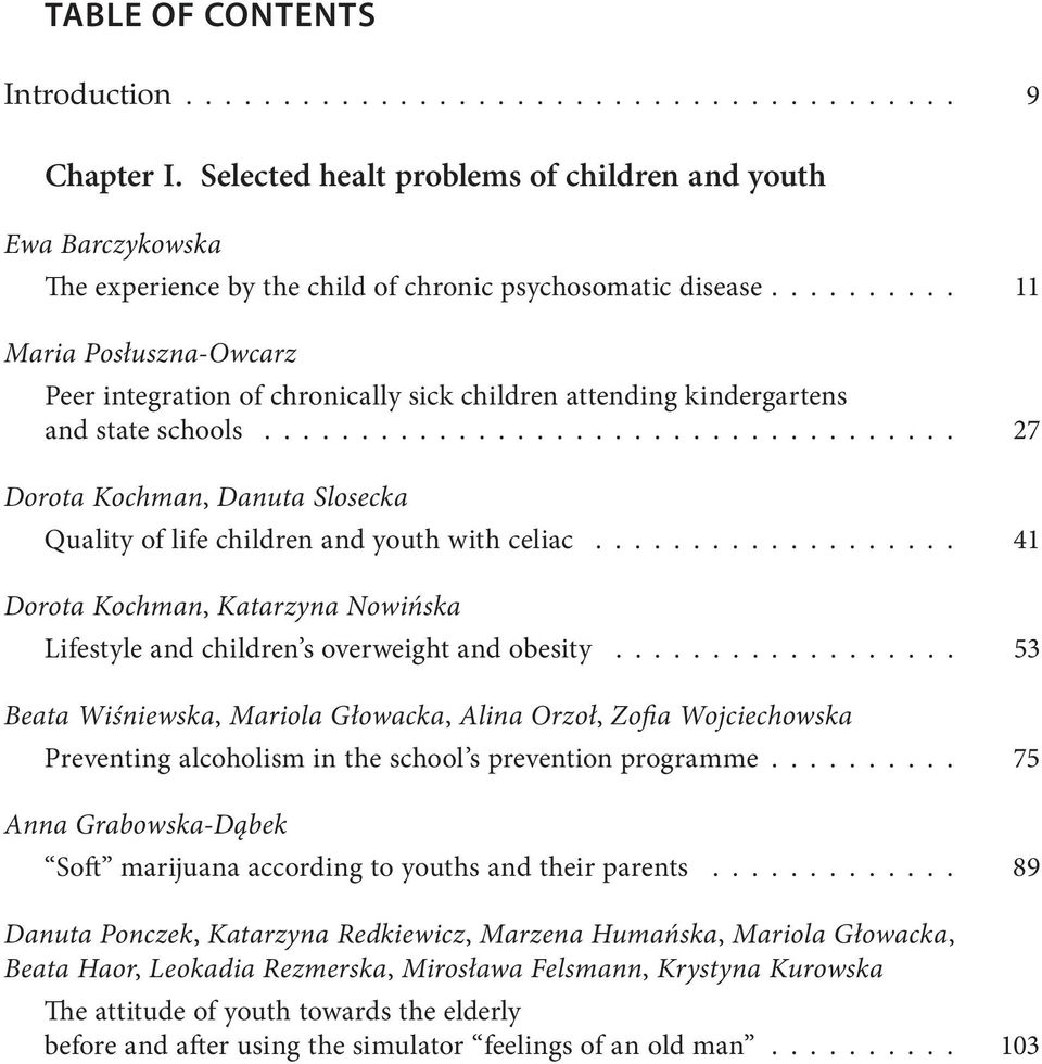 ......... 11 Maria Posłuszna-Owcarz Peer integration of chronically sick children attending kindergartens and state schools.