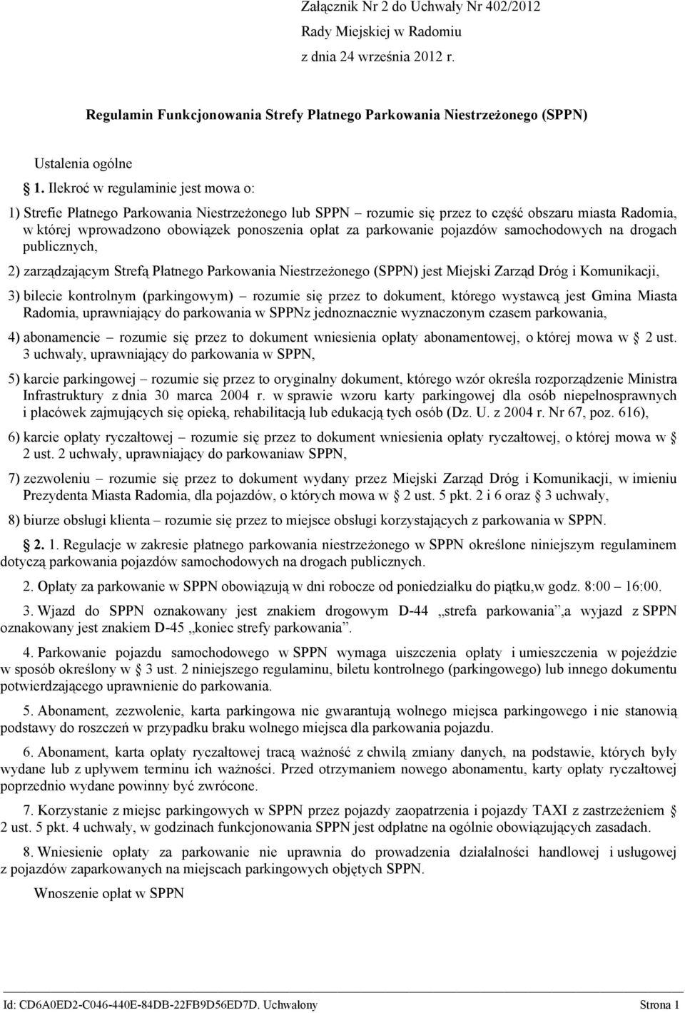 parkowanie pojazdów samochodowych na drogach publicznych, 2) zarządzającym Strefą Płatnego Parkowania Niestrzeżonego (SPPN) jest Miejski Zarząd Dróg i Komunikacji, 3) bilecie kontrolnym (parkingowym)