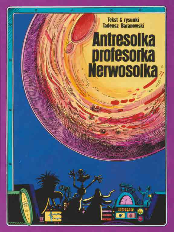 40 TADEUSZ BARANOWSKI (ur. 1945) "Antresolka Profesorka Nerwosolka", okładka komiksowa do II wydania, 1983 r.