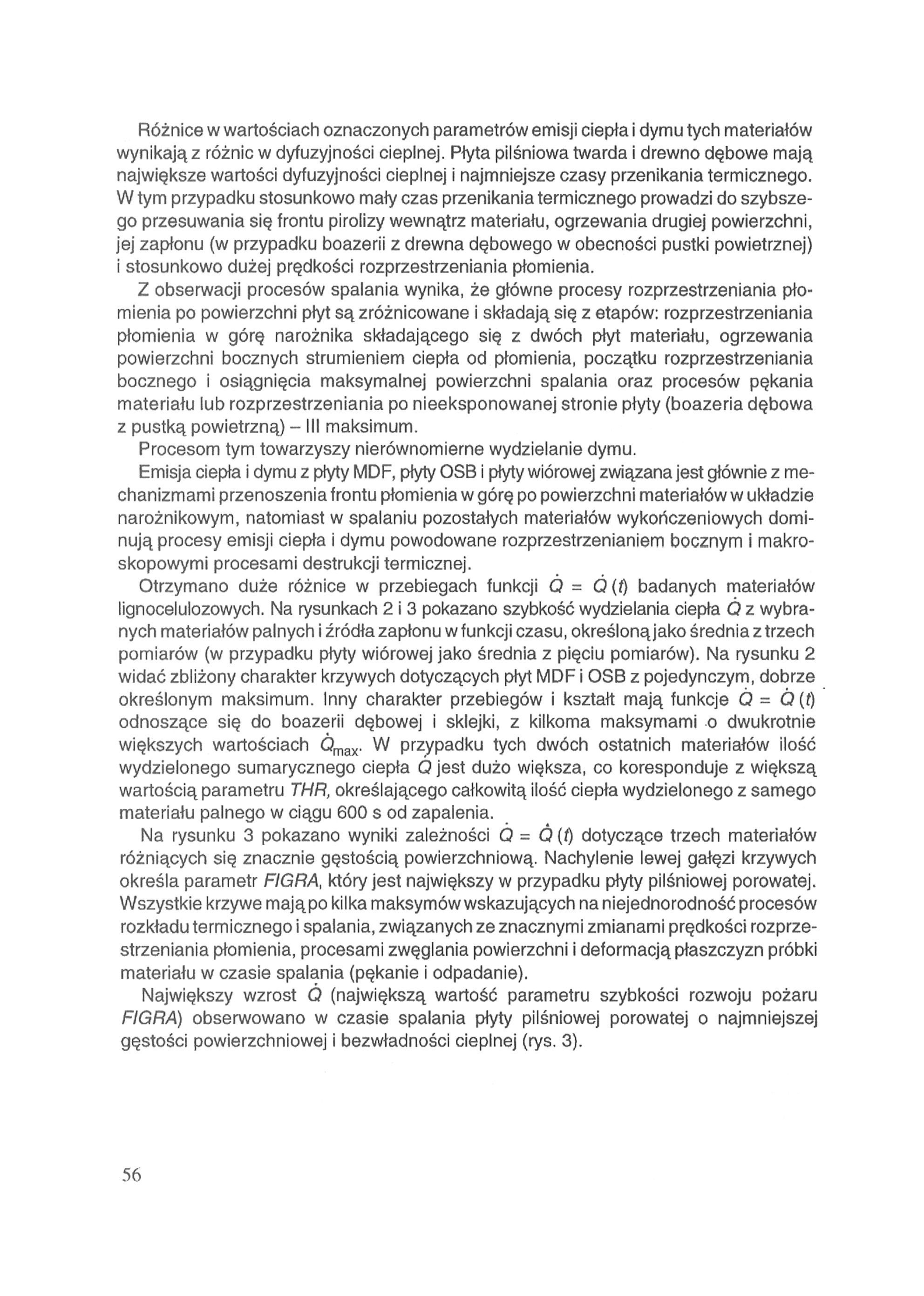 Różnice w wartościach oznaczonych parametrów emisji ciepła i dymu tych materiałów wynikają z różnic w dyfuzyjności cieplnej.