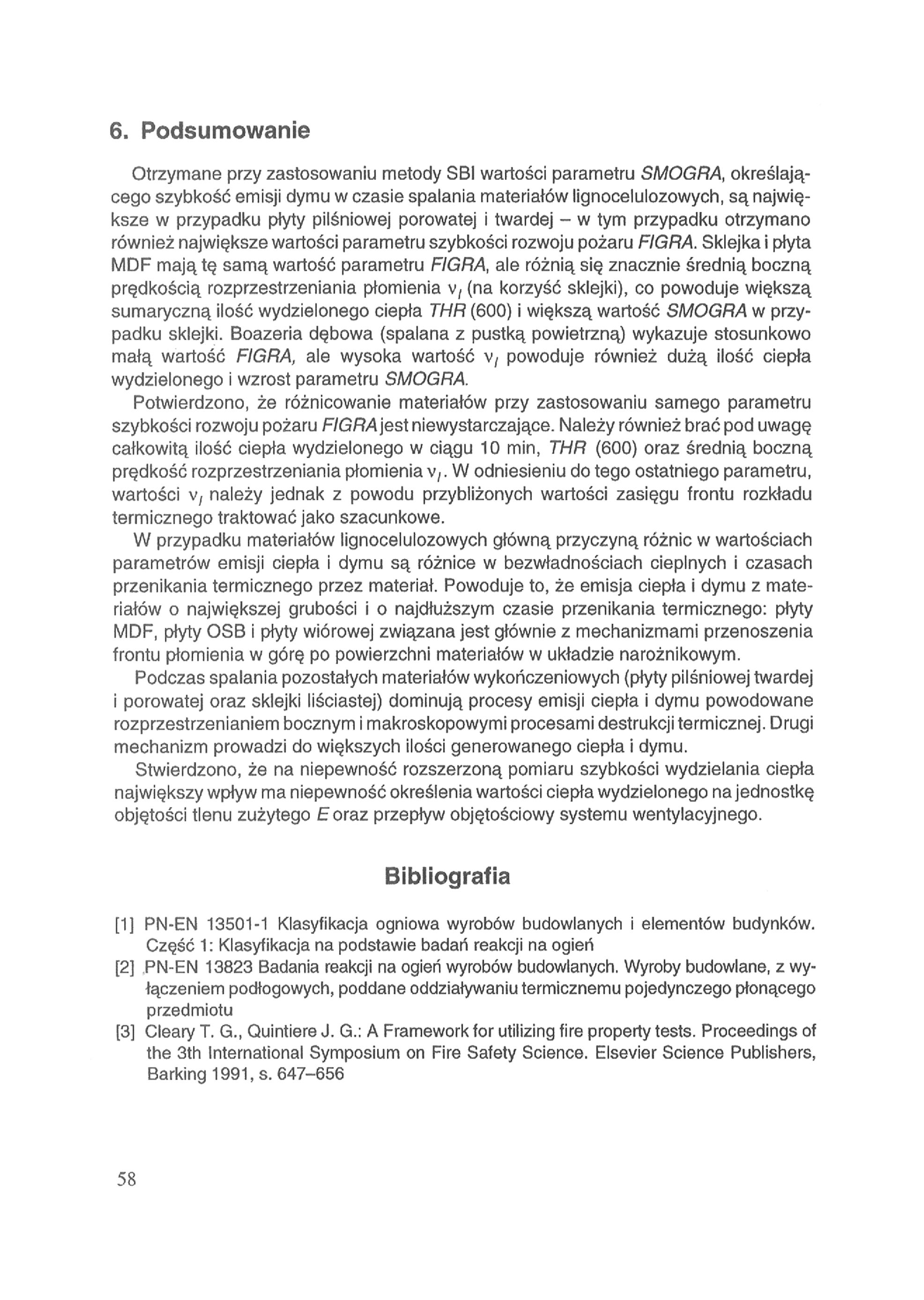 6. Podsumowanie Otrzymane przy zastosowaniu metody SBI wartości parametru SMOGRA, określającego szybkość emisji dymu w czasie spalania materiałów lignocelulozowych, są największe w przypadku płyty