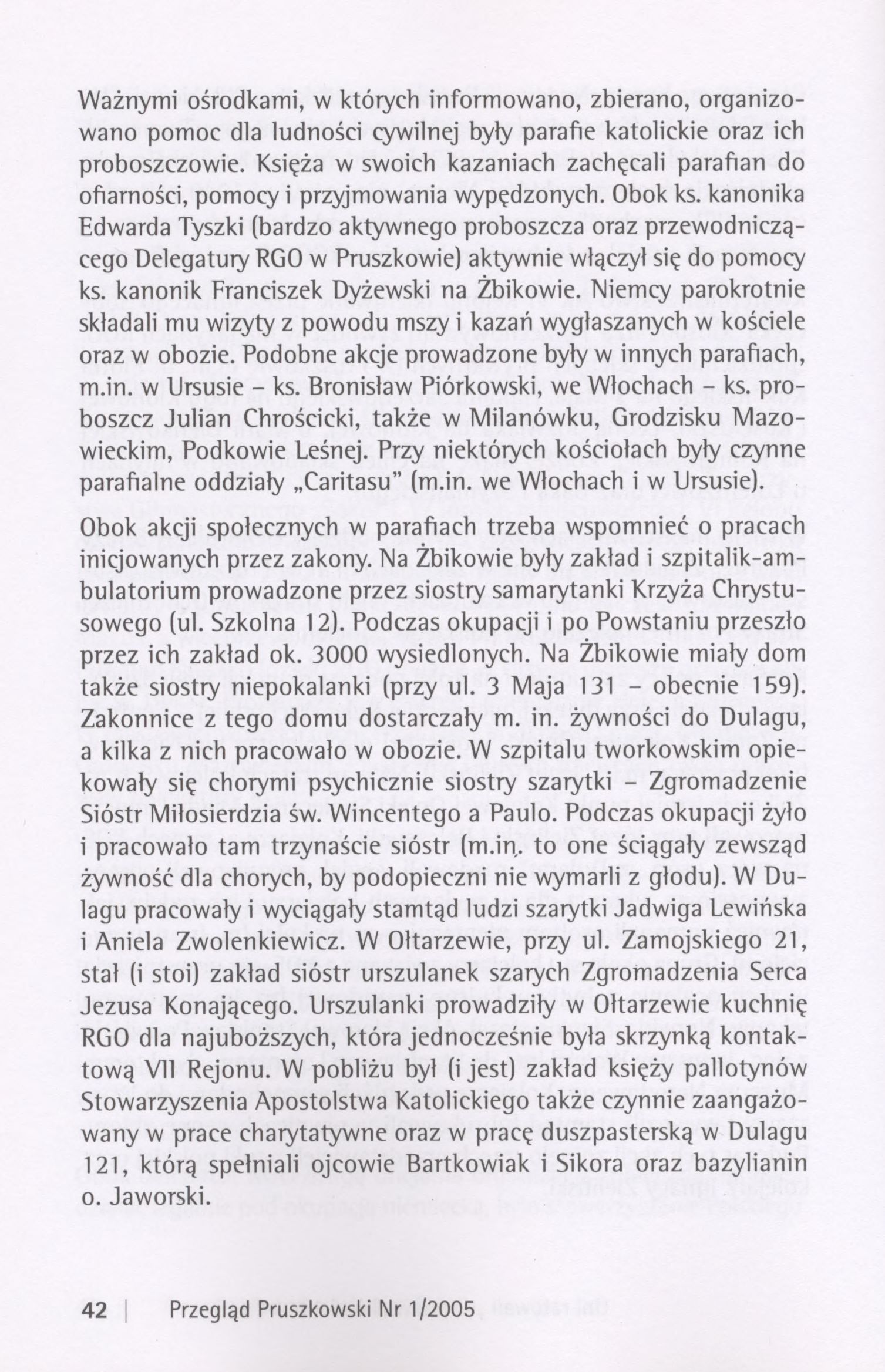 Ważnymi ośrodkami, w których informowano, zbierano, organizowano pomoc dla ludności cywilnej były parafie katolickie oraz ich proboszczowie.