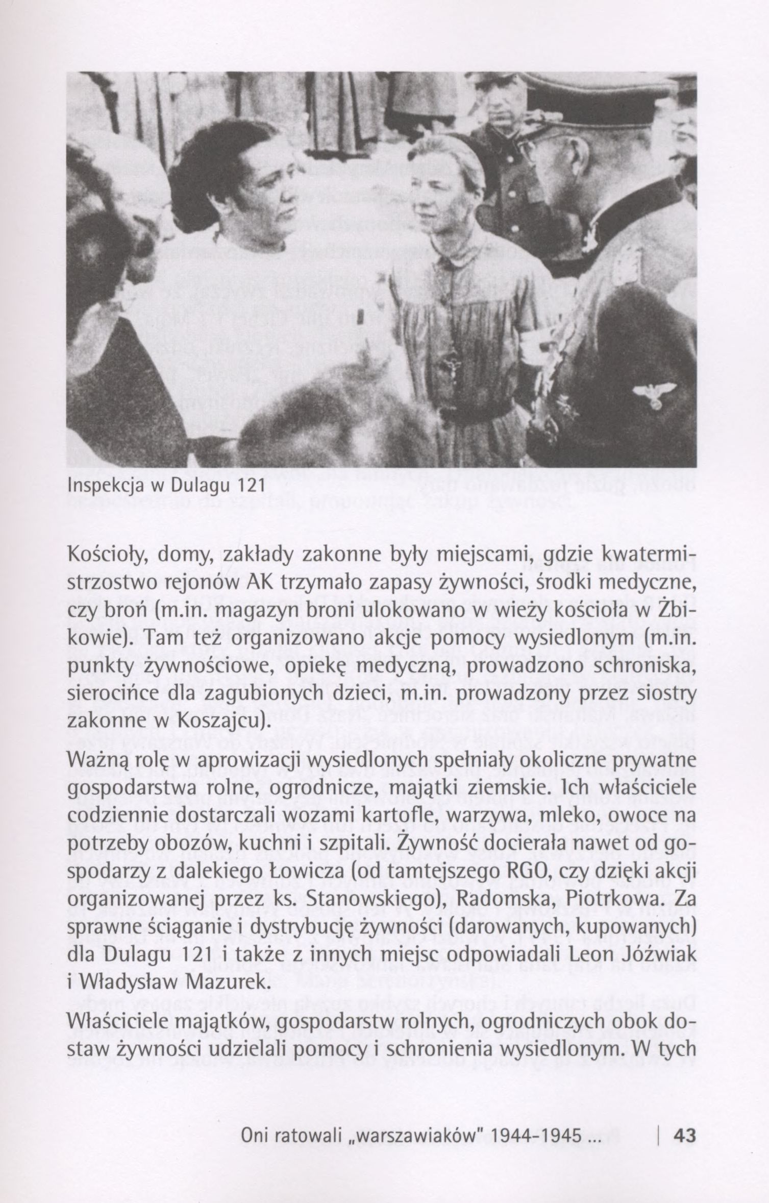 Inspekcja w Dulagu 121 Kościoły, domy, zakłady zakonne były miejscami, gdzie kwatermistrzostwo rejonów AK trzymało zapasy żywności, środki medyczne, czy broń (m.in.