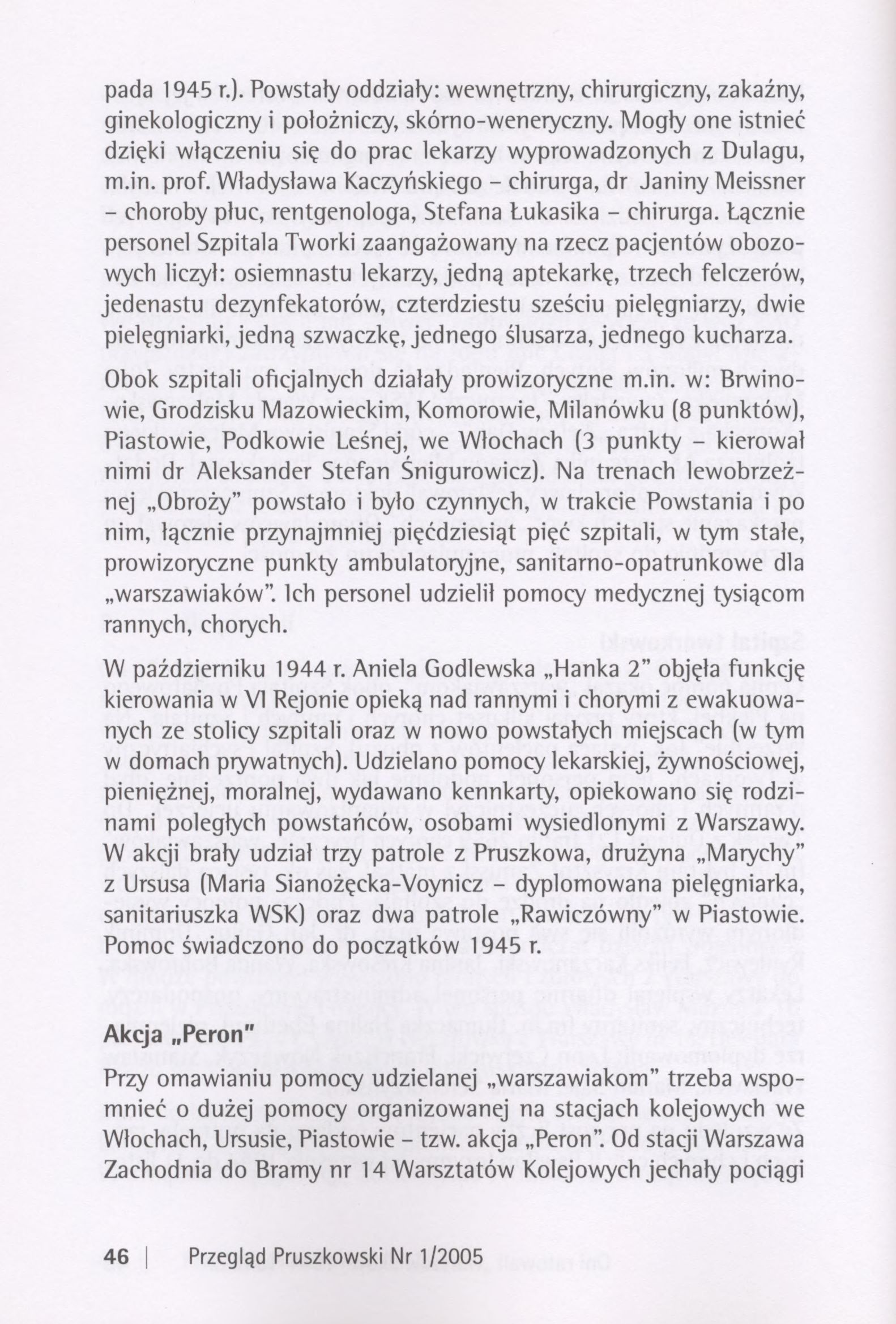 pada 1945 r.}. Powstały oddziały: wewnętrzny, chirurgiczny, zakaźny, ginekologiczny i położniczy, skórno-weneryczny. Mogły one istnieć dzięki włączeniu się do prac lekarzy wyprowadzonych z Dulagu, m.