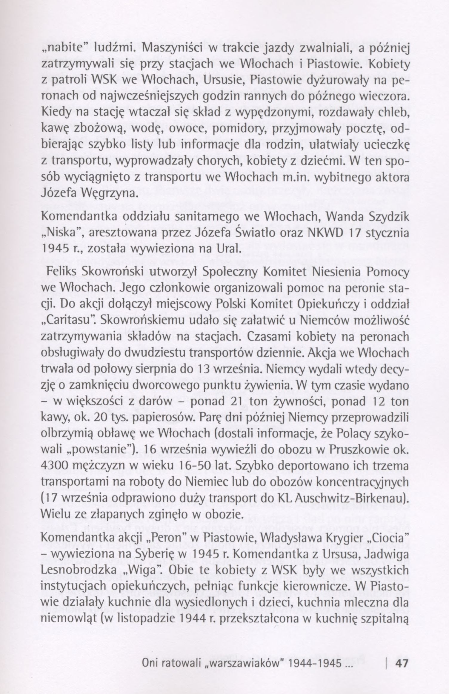 nabite" ludźmi. Maszyniści w trakcie jazdy zwalniali, a później zatrzymywali się przy stacjach we Włochach i Piastowie.