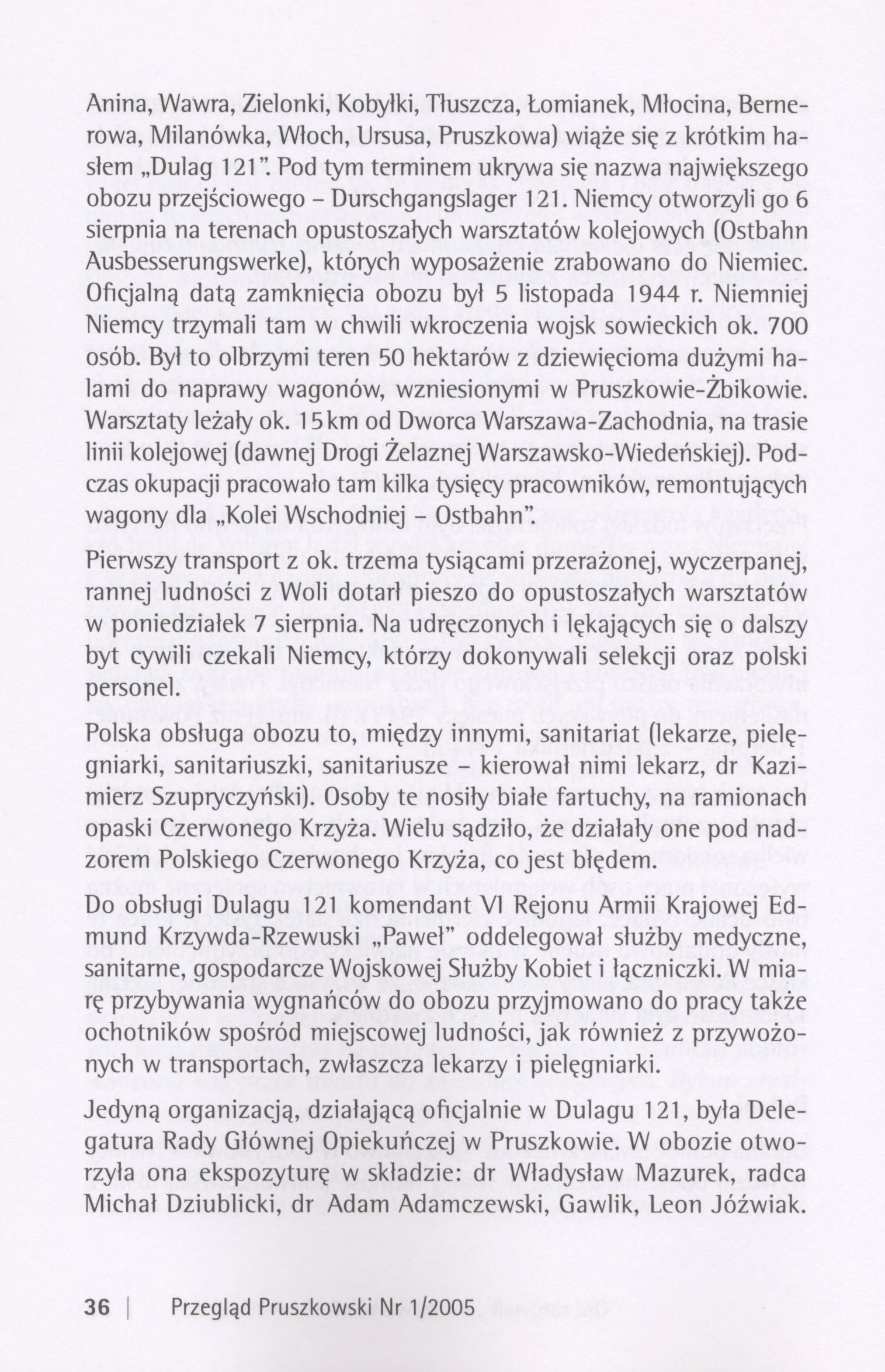 Anina, Wawra, Zielonki, Kobyłki, Tłuszcza, Łomianek, Młocina, Bernerowa, Milanówka, Włoch, Ursusa, Pruszkowa) wiąże się z krótkim hasłem Dulag 121".