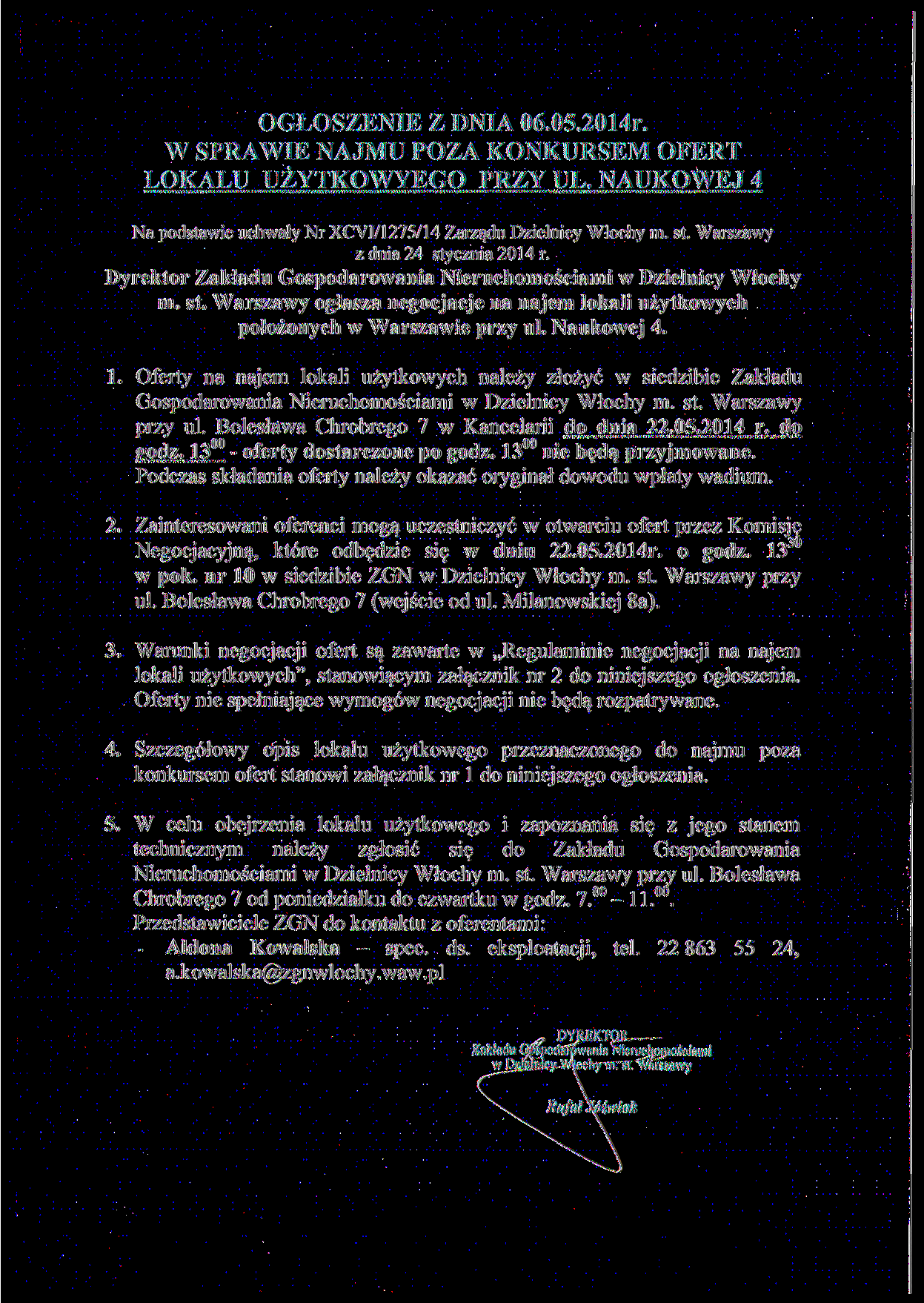 OGŁOSZENIE Z DNIA 06.05.2014r. W SPRAWIE NAJMU POZA KONKURSEM OFERT LOKALU UŻYTKOWYEGO PRZY UL. NAUKOWEJ 4 Na podstawie uchwały Nr XCVI/1275/14 Zarządu Dzielnicy Włochy m. st.