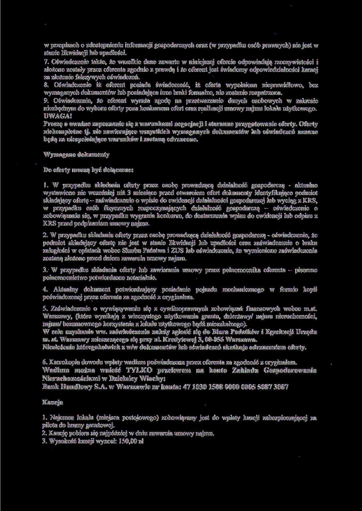 w przepisach o udostępnieniu informacji gospodarczych oraz (w przypadku osób prawnych) nie jest w stanie likwidacji lub upadłości. 7.