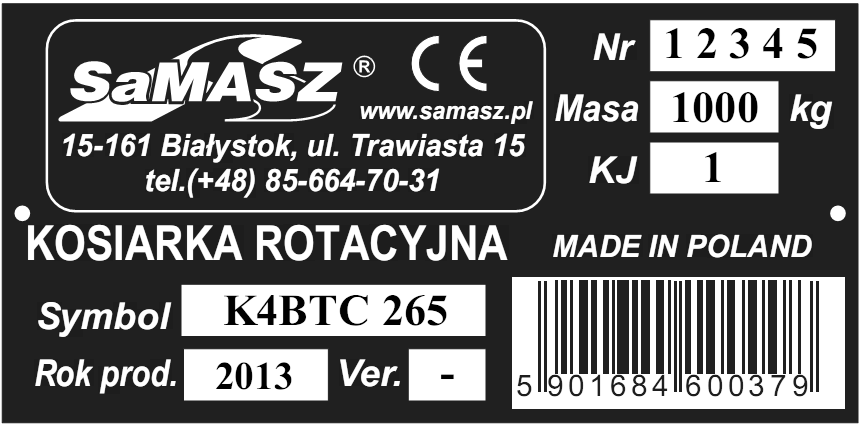 1. IDENTYFIKACJA MASZYNY Tabliczka znamionowa (Rys. 2) kosiarki przymocowana jest na stałe do belki kosiarki w miejscu wskazanym na rysunku 1. Rys. 1. Miejsce umieszczenia tabliczki znamionowej Rys.