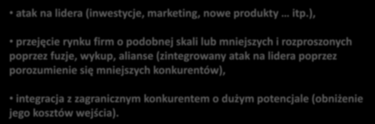 Rodzaje strategii strategia pretendenta zwiększyć udział w rynku i poprawić swoją pozycję względem lidera atak na lidera (inwestycje, marketing, nowe produkty itp.