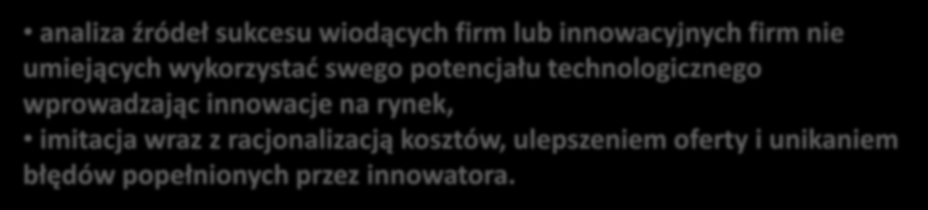 Rodzaje strategii strategia naśladowcy rynkowego zdobyć atrakcyjną pozycję rynkową naśladując firmy innowacyjne osiągające sukcesy mniejszym kosztem i w krótkim czasie analiza źródeł sukcesu