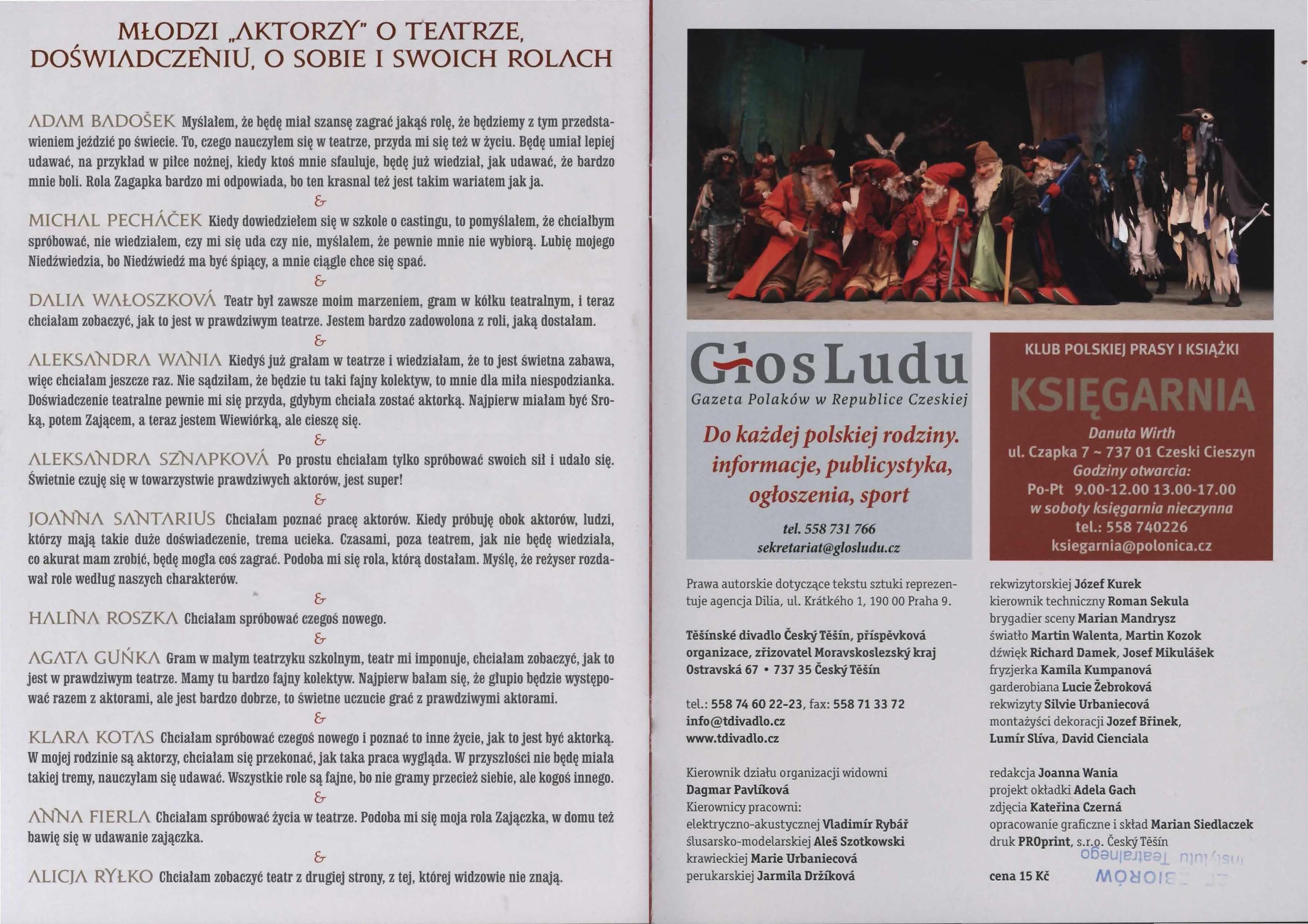 MŁODZI,,AKTORZY" O TEATRZE, DOŚWIADCZENIU, O SOBIE I SWOICH ROLACH ADAM BADOSEK Myślałem, że będę miał szansę zagrać jakąś rolę, że będziemy z tym przedstawieniem jeździć po świecie.