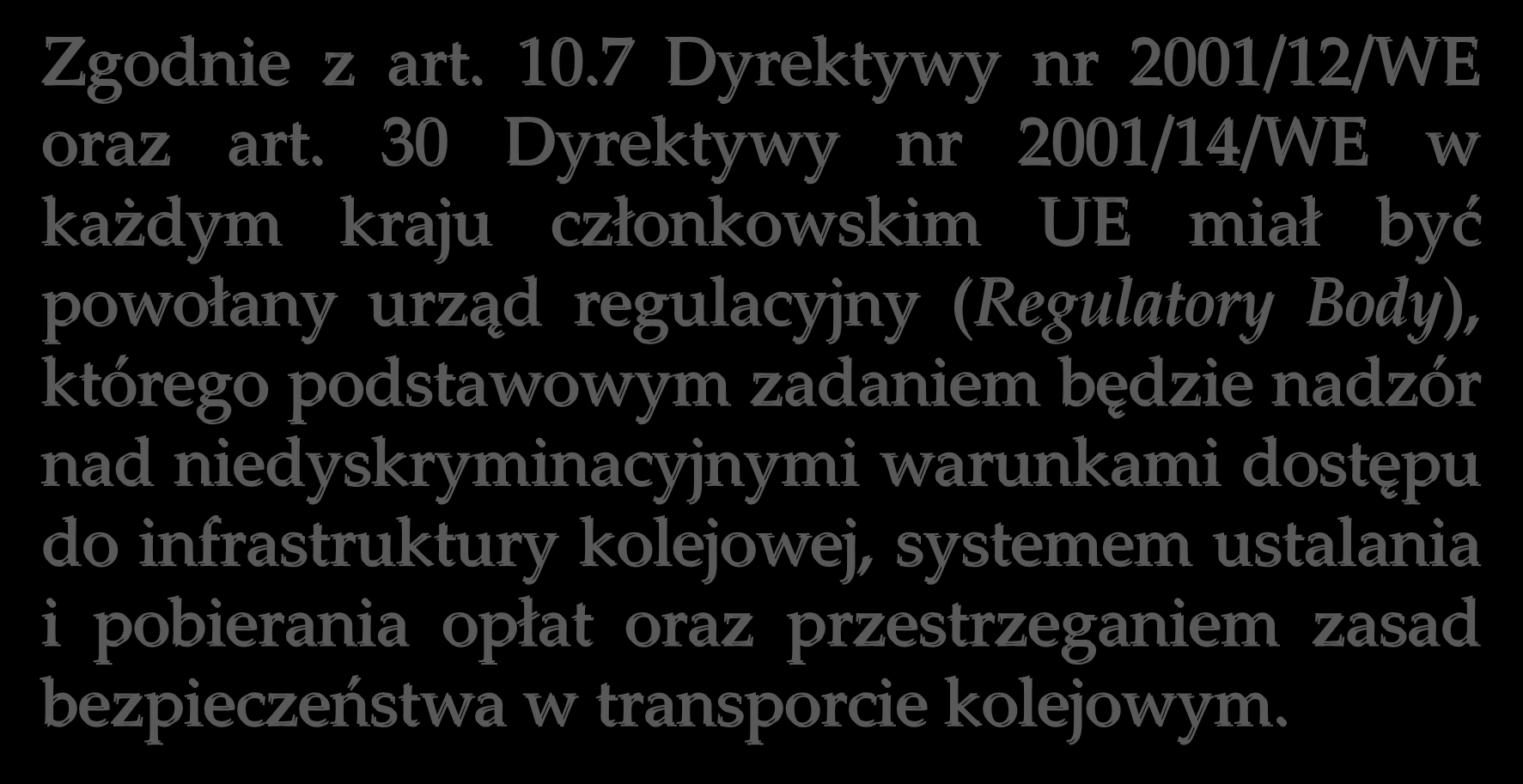 Zgodnie z art. 10.7 Dyrektywy nr 2001/12/WE oraz art.