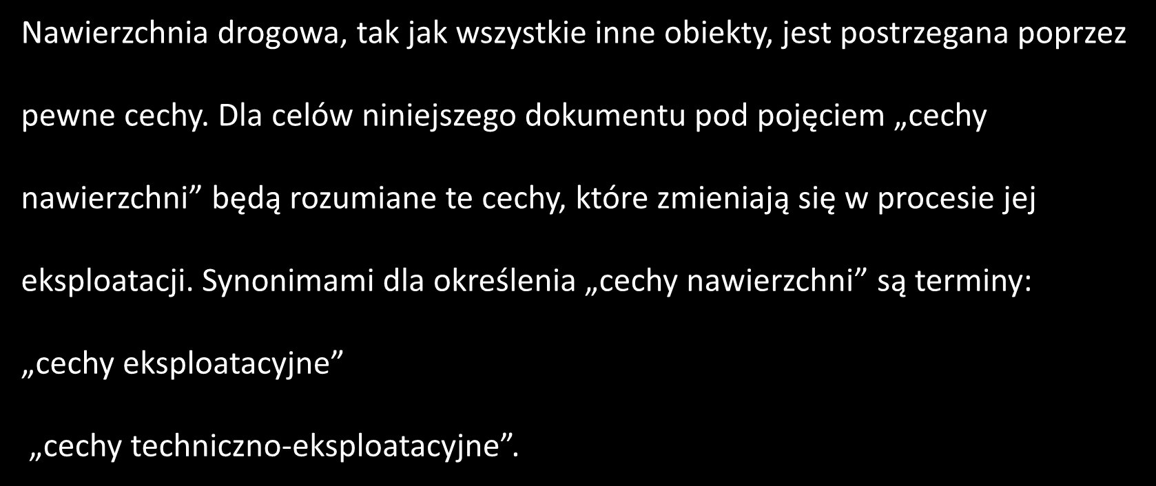 Ustalenia wstępne Nawierzchnia drogowa, tak jak wszystkie inne obiekty, jest postrzegana poprzez pewne cechy.