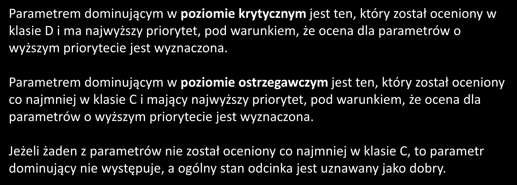 Ustalanie parametrów Parametrem dominującym w poziomie krytycznym jest ten, który został oceniony w klasie D i ma najwyższy priorytet, pod warunkiem, że ocena dla parametrów o wyższym priorytecie