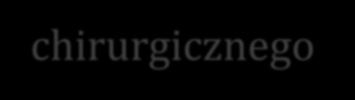 Wskazania do leczenia chirurgicznego 7.