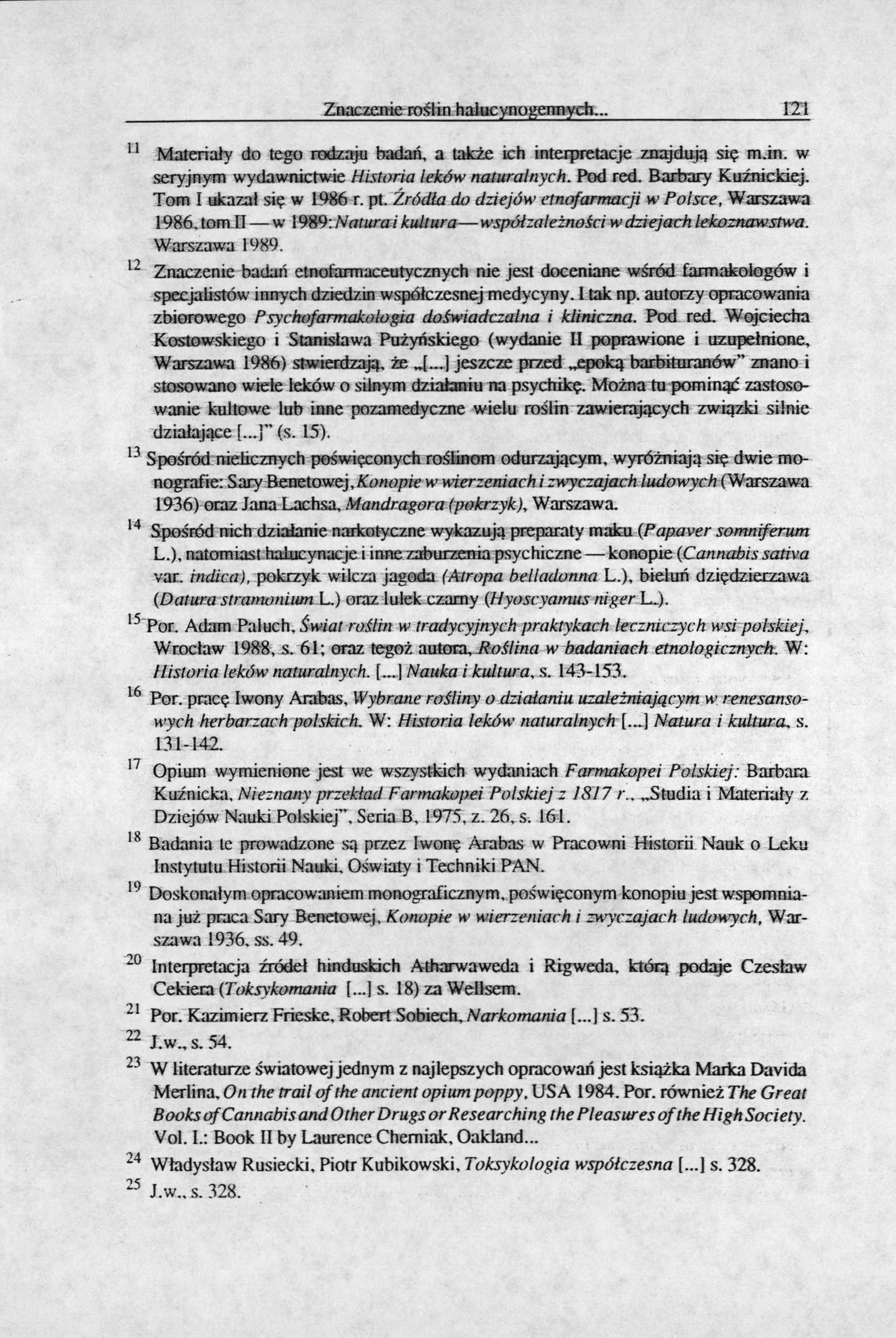 Znaczenie roślin halucynogennych.. m u Materiały do tego rodzaju badań, a także ich interpretacje znajdują się m.in. w seryjnym wydawnictwie Historia leków naturalnych. Pod red. Barbary Kuźnickiej.