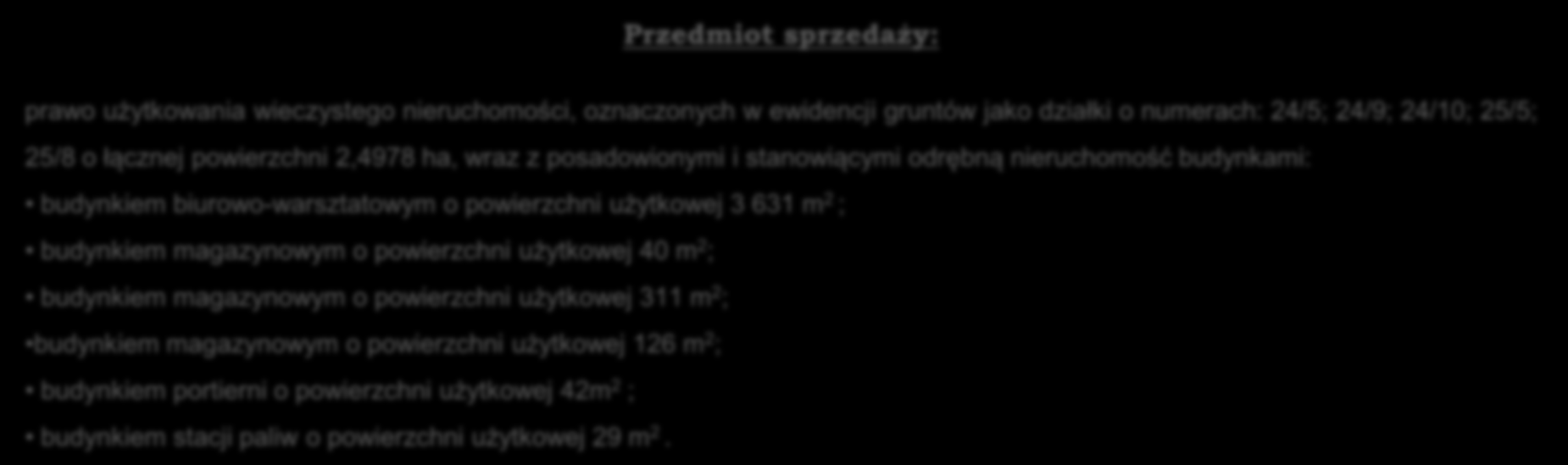 powierzchni użytkowej 3 631 m 2 ; budynkiem magazynowym o powierzchni użytkowej 40 m 2 ; budynkiem magazynowym o powierzchni użytkowej 311 m 2 ;