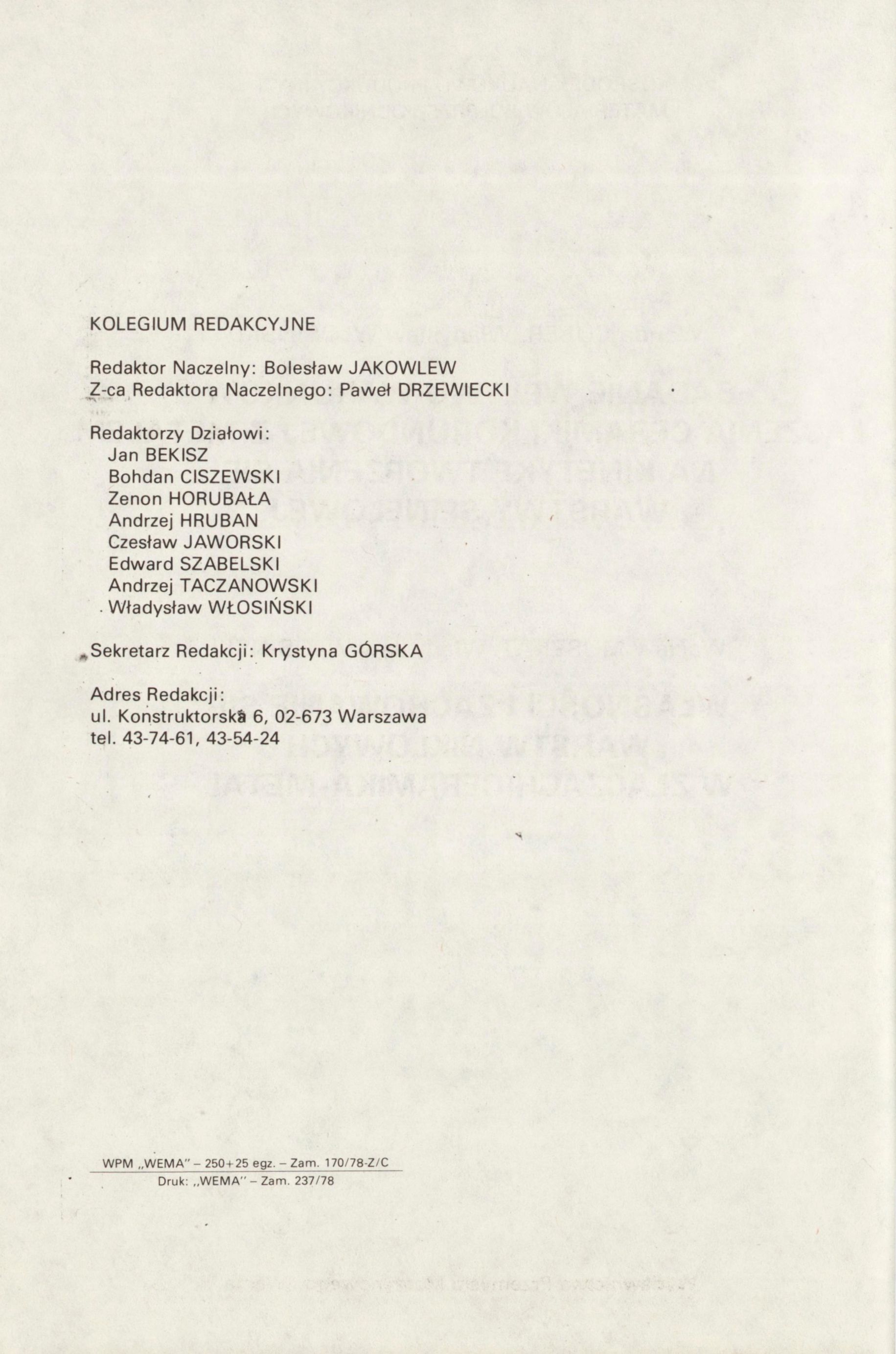 KOLEGIUM REDAKCYJNE Redaktor Naczelny: Bolesław JAKOWLEW Z-ca Redaktora Naczelnego: Paweł DRZEWIECKI Redaktorzy Działowi: Jan BEKISZ Bohdan CISZEWSKI Zenon HORUBAŁA Andrzej HRUBAN Czesław JAWORSKI