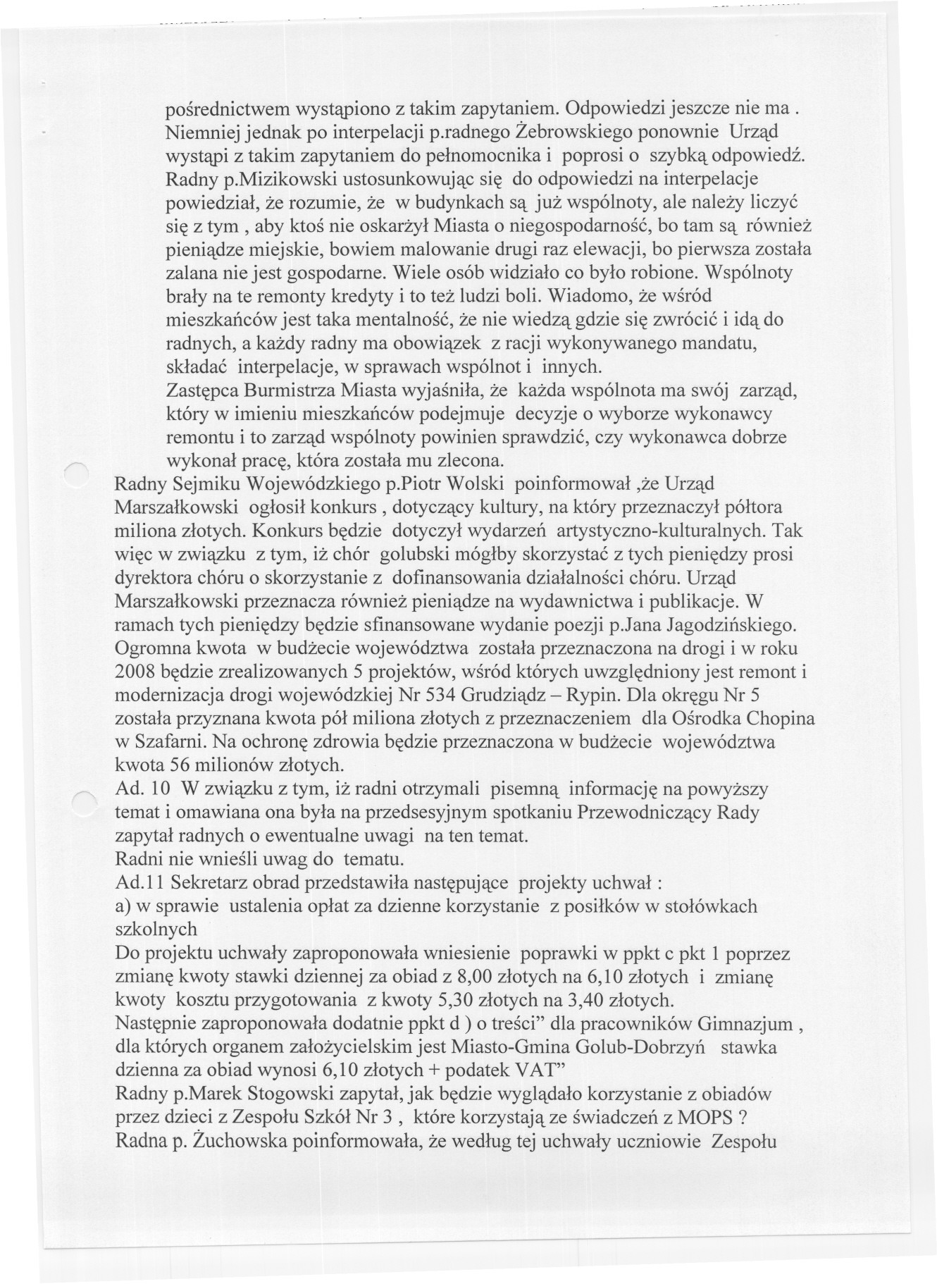 ~_...-_..--- posrednictwem wystapiono z takim zapytaniem. Odpowiedzi jeszcze nie ma. Niemniej jednak po interpelacji p.