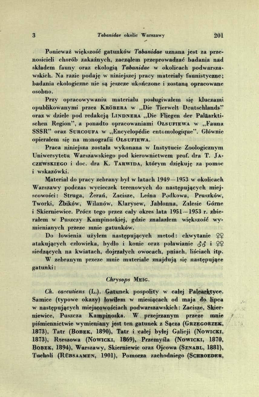 3 Tabanidae okolic Warszawy 2 0 1 Ponieważ większość gatunków Tabanidae uznana je s t za przenosicieli chorób zakaźnych, zacząłem przeprow adzać b adania nad składem fau n y oraz ekologią Tabanidae w