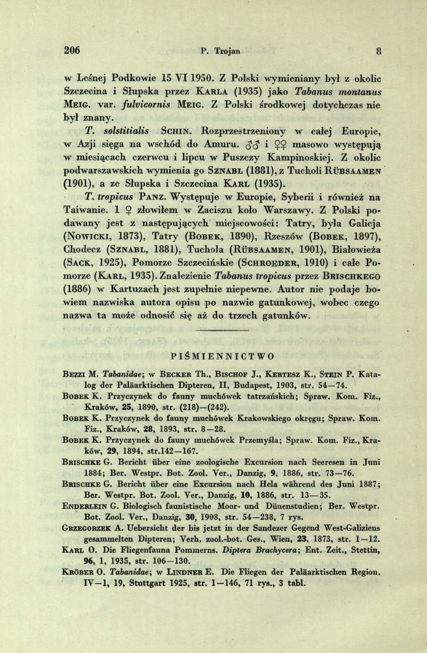 2 0 6 P. Trojan 8 w Leśnej Podkow ie 15 V I 1950. Z Polski w ym ieniany był z okolic Szczecina i Słupska przez K a r l a (1935) jako Tabanus montanus M e ig. v ar. fulvicornis M e ig.
