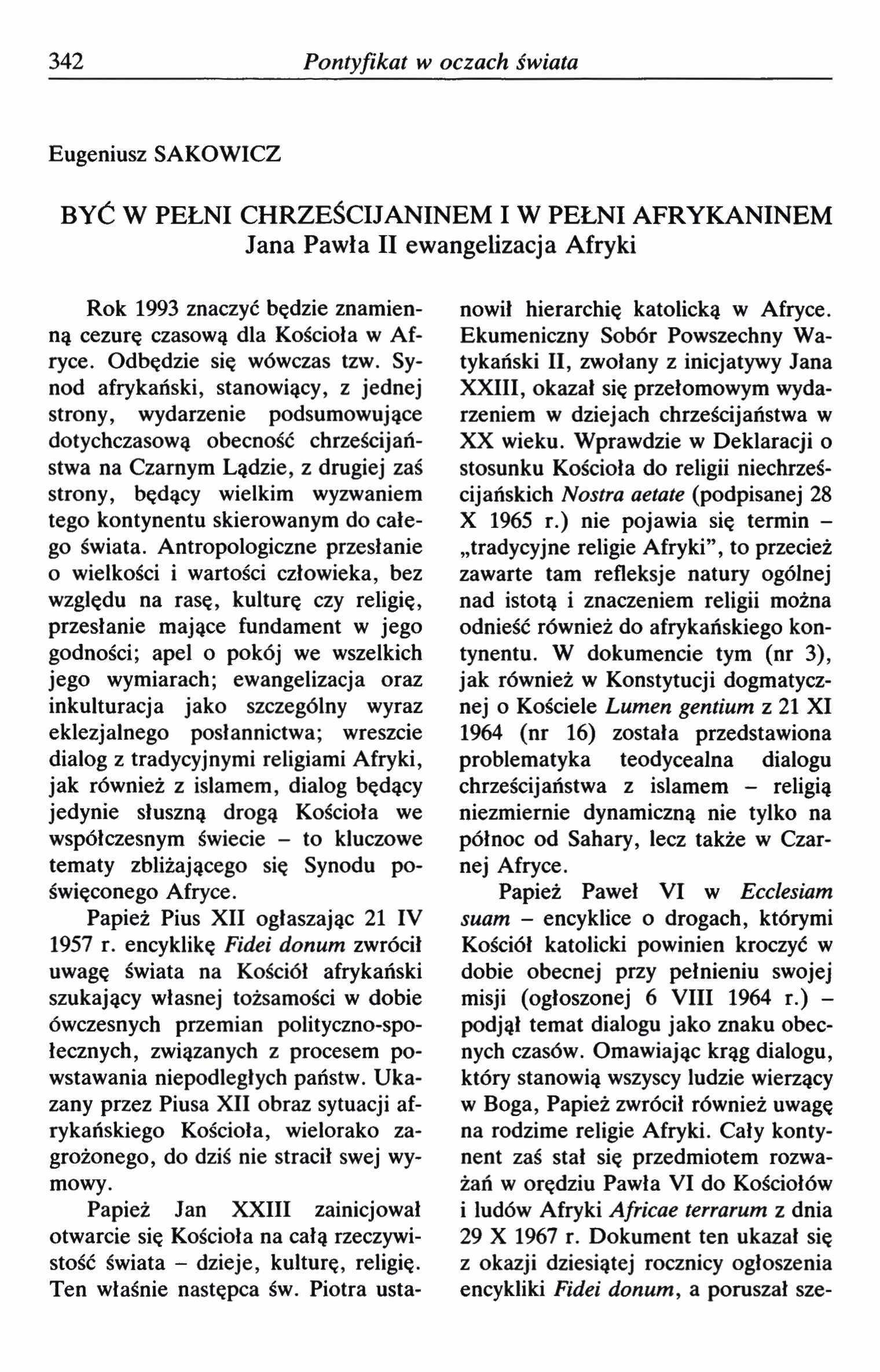 342 Pontyfikat w oczach świata Eugeniusz SAKOWICZ BYCW PEŁNI CHRZEŚCIJANINEM I W PEŁNI AFRYKANINEM Jana Pawła II ewangelizacja Afryki Rok 1993 znaczyć będzie znamienną cezurę czasową dla Kościoła w