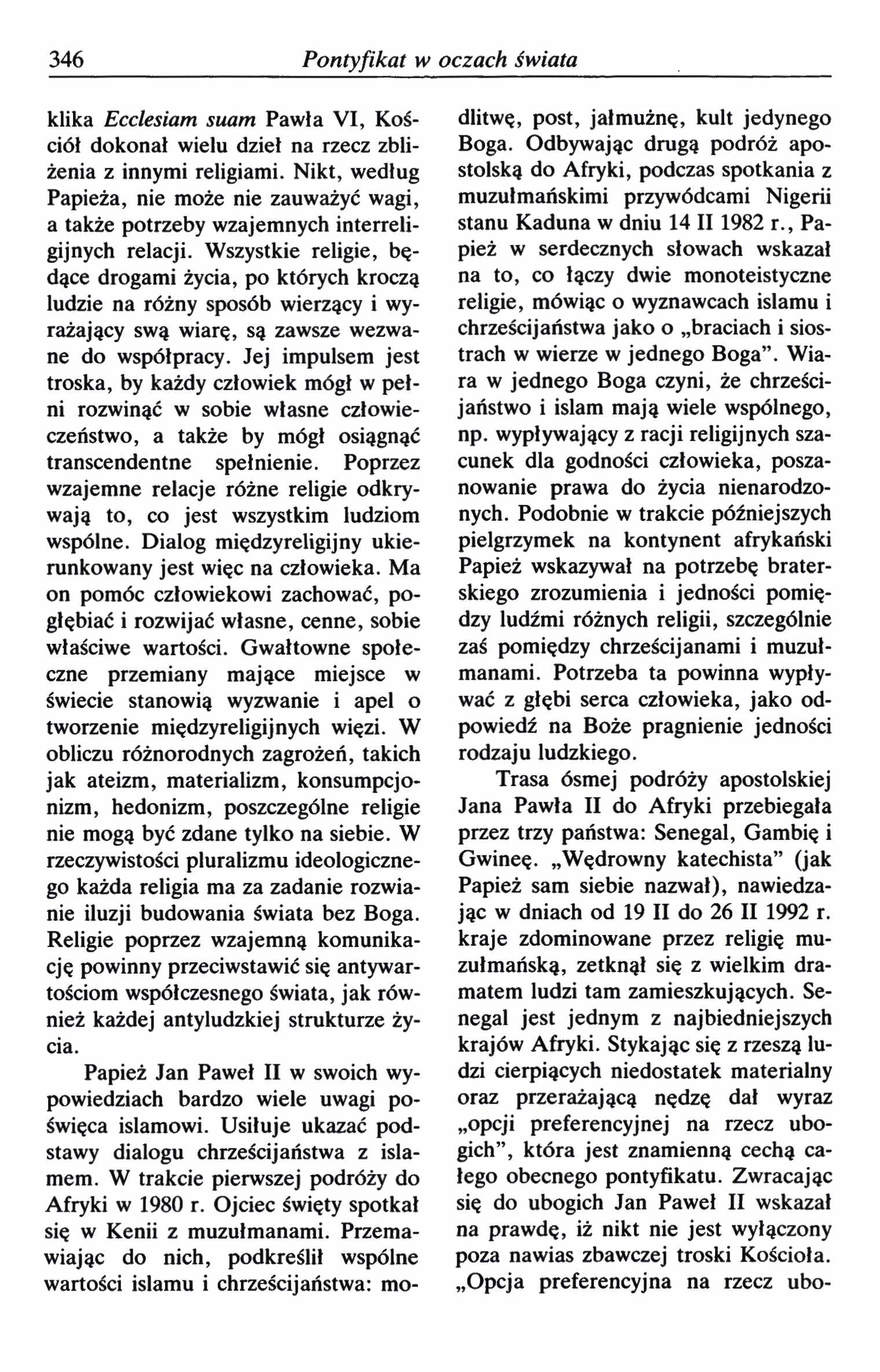346 Pontyfikat w oczach świata klika Ecclesiam suam Pawła VI, Kościół dokonał wielu dzieł na rzecz zbliżenia z innymi religiami.