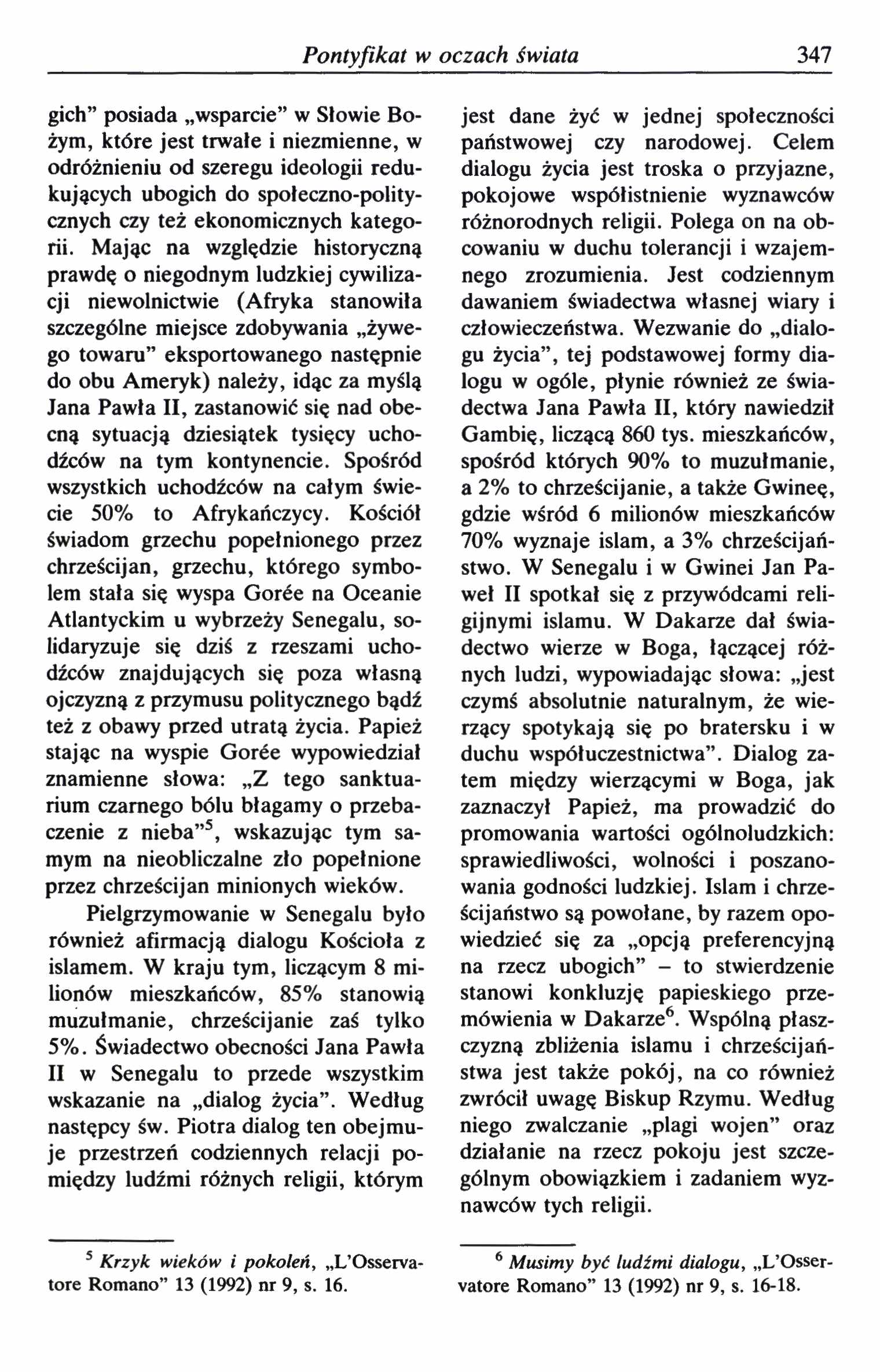 Pontyfikat w oczach świata 347 gich posiada wsparcie w Słowie Bożym, które jest trwałe i niezmienne, w odróżnieniu od szeregu ideologii redukujących ubogich do społeczno-politycznych czy też