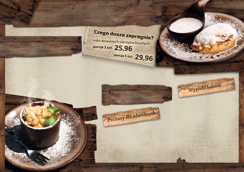 Słodkości Pierogi kruche Benedyktyńskie z płatkami migdałowymi, 23,96 28,96 wiśniami i czekoladą Rajskie z bananami, białą czekoladą 23,96 28,96 i orzechami Piernikowe z piernikami 23,96 28,96