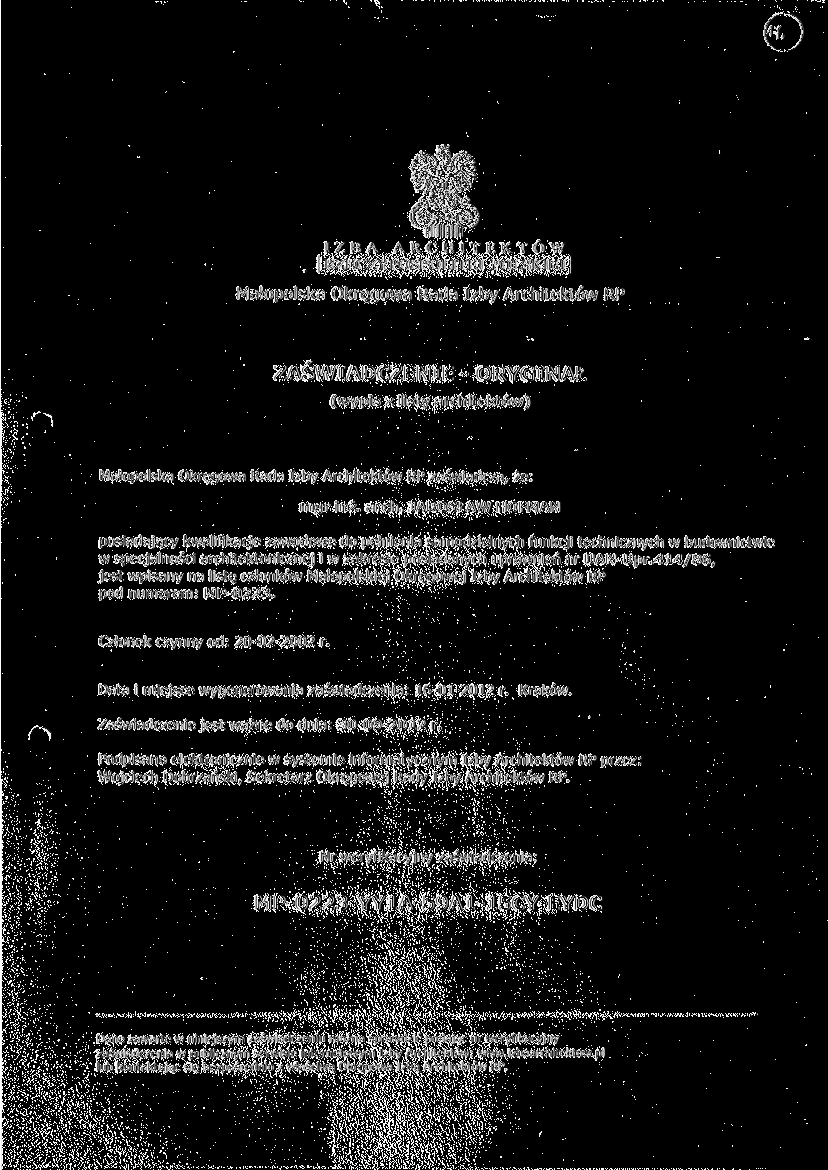 RZECZYPOSPOLITEJ POLSKIEJ Małopolska Okręgowa Rada Izby Architektów RP ^ ZAŚWIADCZENIE - ORYGINAŁ (wypis z listy architektów) Małopolska Okręgowa Rada Izby Architektów RP zaświadcza, że: mgr inż.