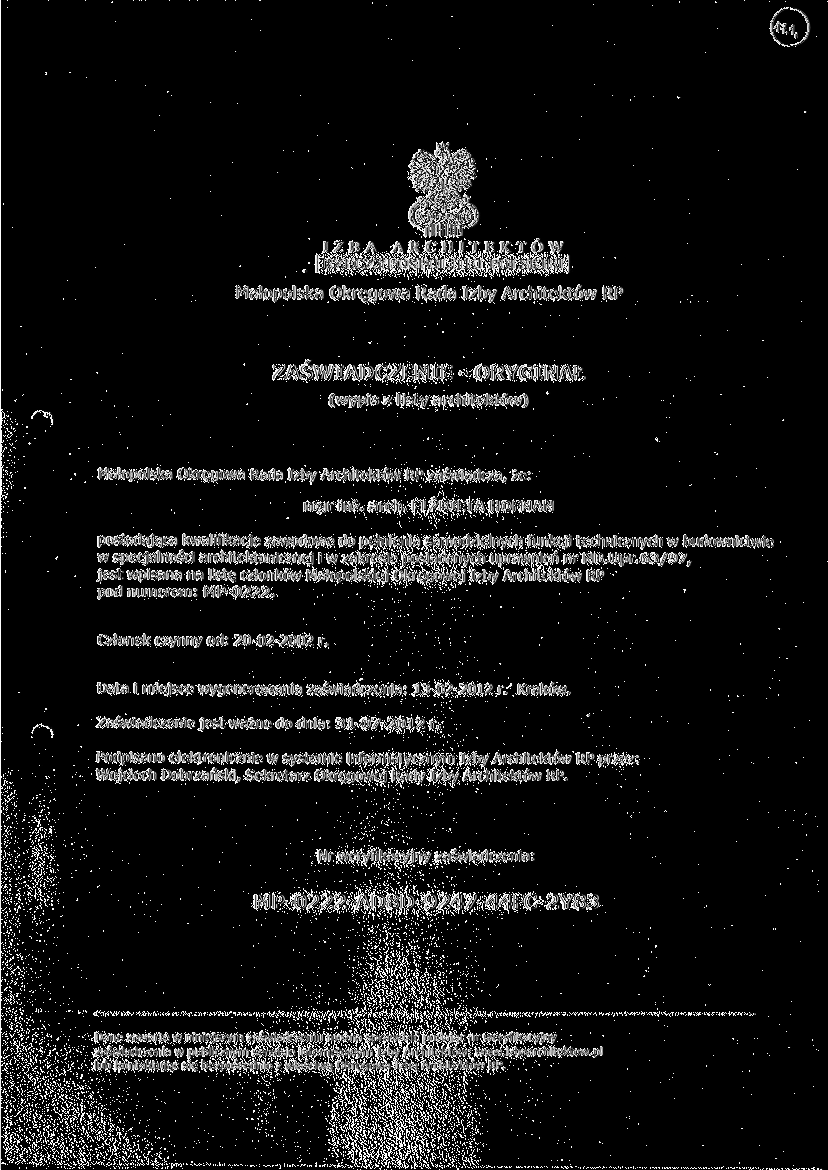 IZBA A R C H I T B K T O W RZECZYPOSPOLITEJ POLSKIEJ Małopolska Okręgowa Rada Izby Architektów RP ~ ZAŚWIADCZENIE - ORYGINAŁ (wypis z listy architektów) Małopolska Okręgowa Rada Izby Architektów RP
