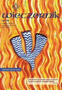 WIECZERNIK NR 194 NARODZIĆ SIĘ NA NOWO Cena 5,00 zł W numerze m. in.: Wezwania Krzysztof Jankowiak - Papieskie pytania Temat numeru ks.