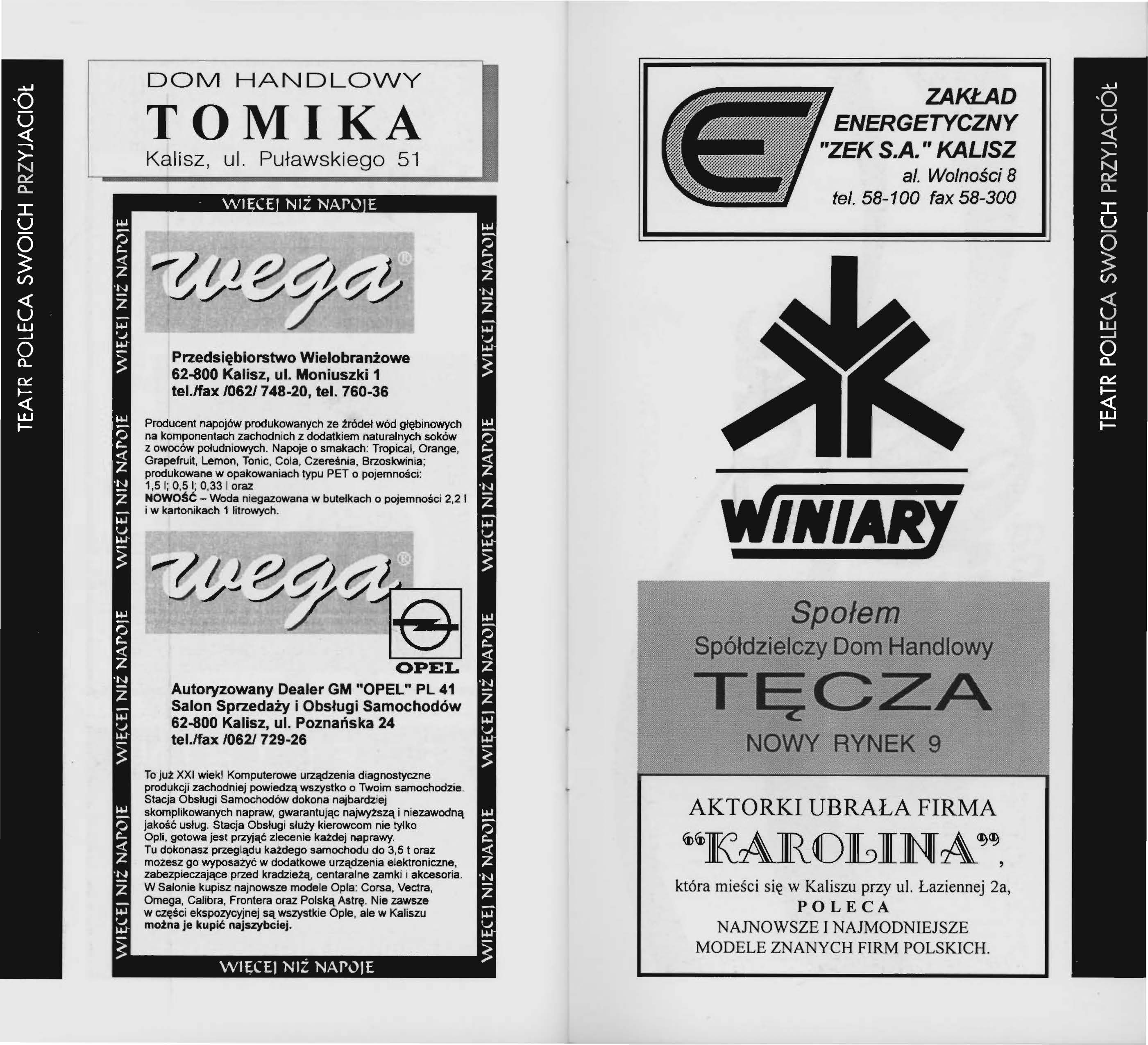 DOM HANDLOWY TOMIKA Kalisz, ul. Puławskiego 51 ZAKŁAD WI ENERGETYCZNY flf;" "ZEK S.A." KALISZ al. Wolności 8 tel. 58-1 OO fax 58-300 Przedsiębiorstwo Wielobranżowe 62-800 Kalisz, ul. Moniuszki 1 tel.