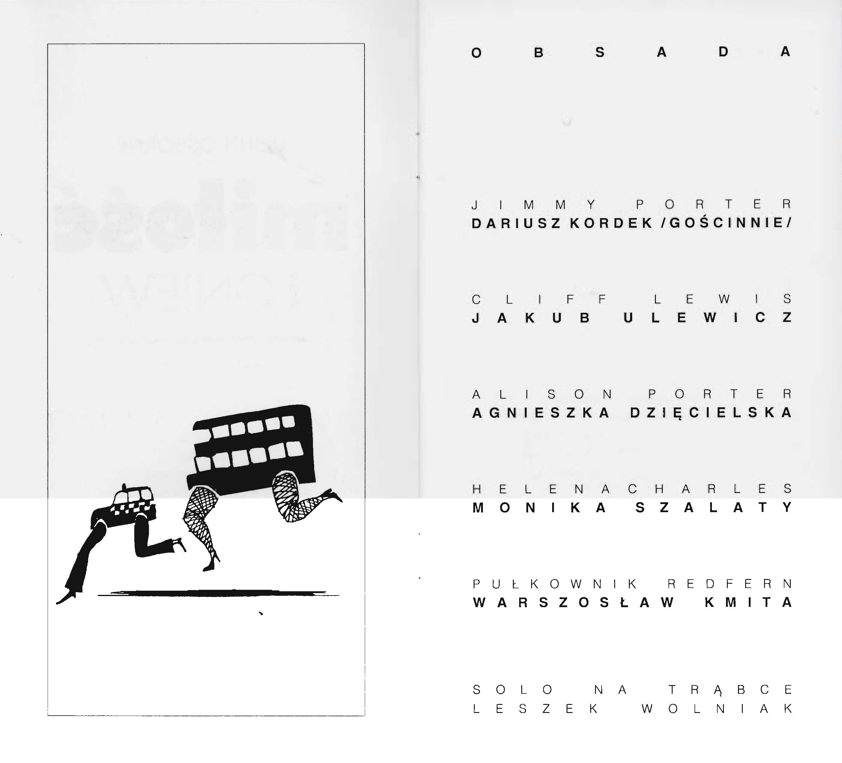 o B s A D A JIMMY PORTER DARIUSZ KORDEK /GOŚCINNIE/ C L li F F L 'E W I S J A K U B U L E W li C Z A L I S O N AGNIESZKA P O R T E R