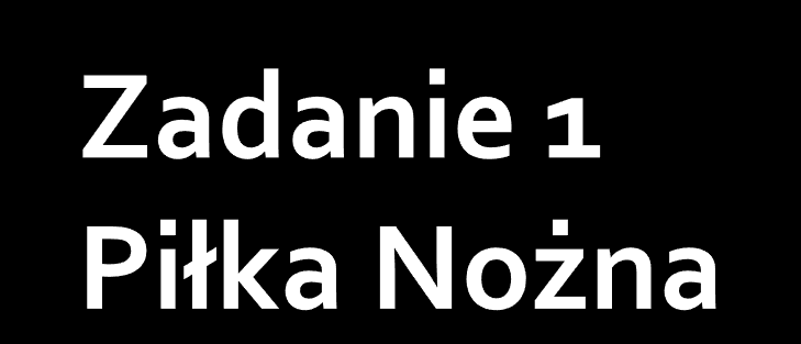 Jestem piłkarzem i gram w zespole pierwszoligowym.