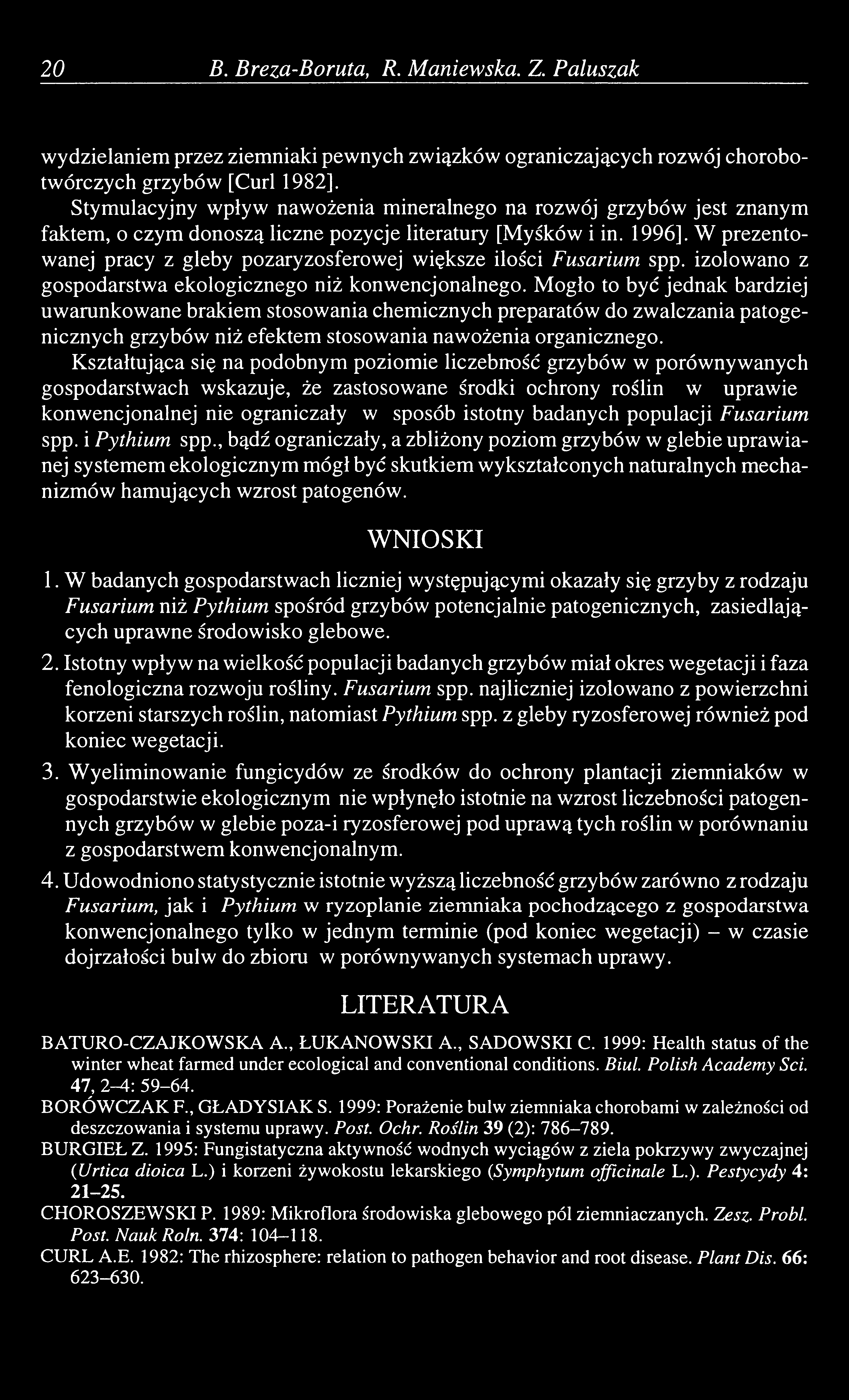 20 В. Breza-Boruta, R. Maniewska. Z. Paluszak wydzielaniem przez ziemniaki pewnych związków ograniczających rozwój chorobotwórczych grzybów [Curl 1982].
