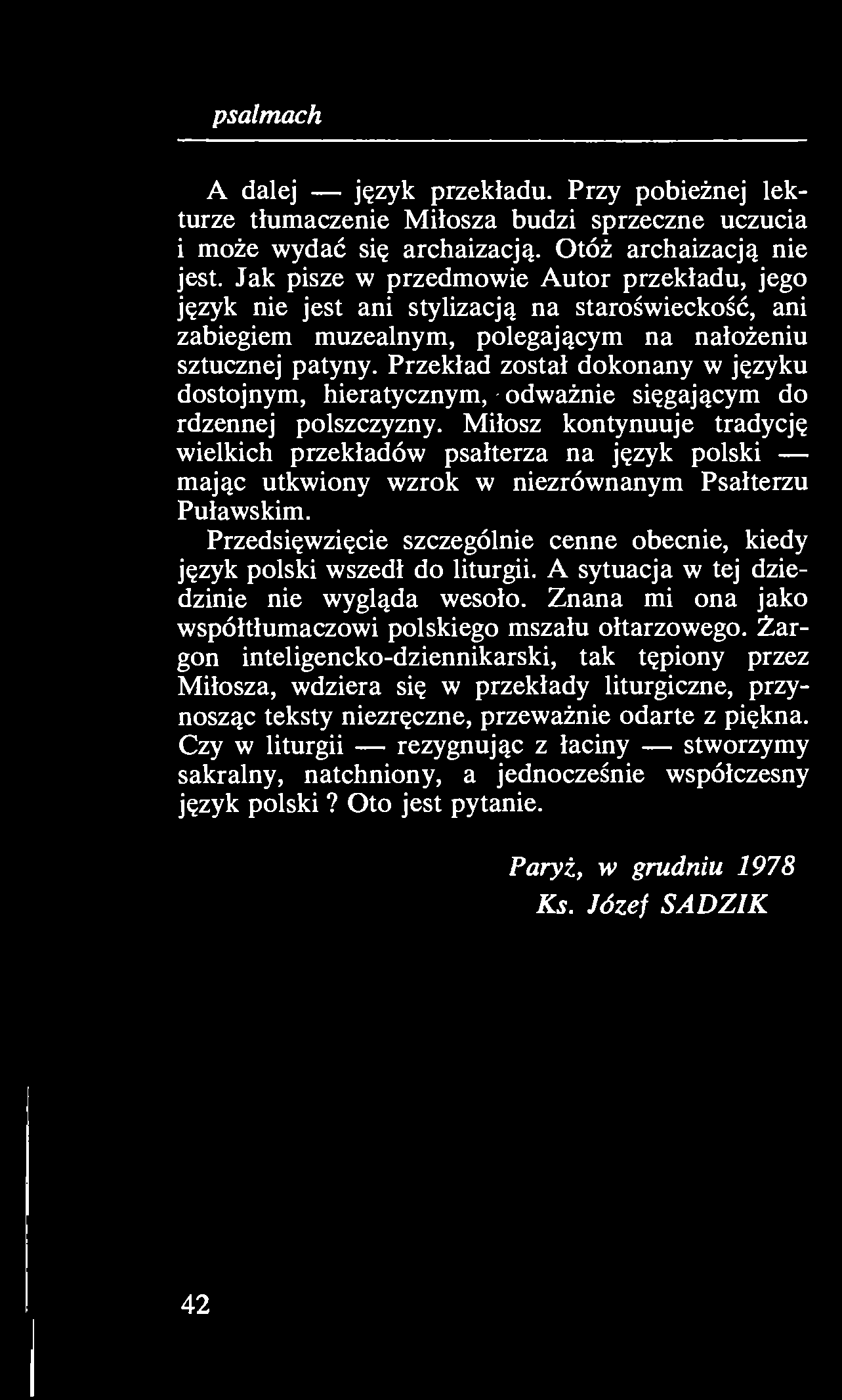 o psalmach A dalej język przekładu. Przy pobieżnej lekturze tłumaczenie Miłosza budzi sprzeczne uczucia 1 może wydać się archaizacją. Otóż archaizacją nie jest.