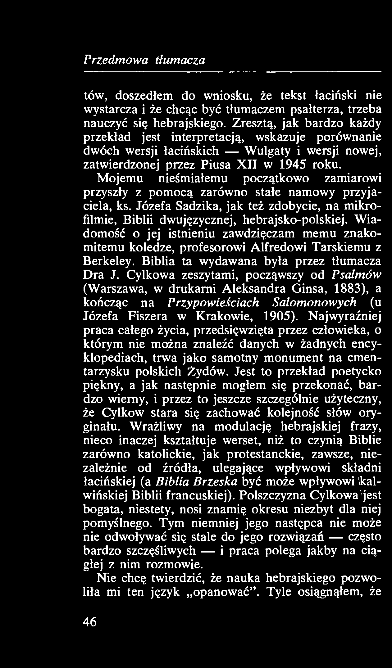 Przedmowa tłumacza tów, doszedłem do wniosku, że tekst łaciński nie wystarcza i że chcąc być tłumaczem psałterza, trzeba nauczyć się hebrajskiego.