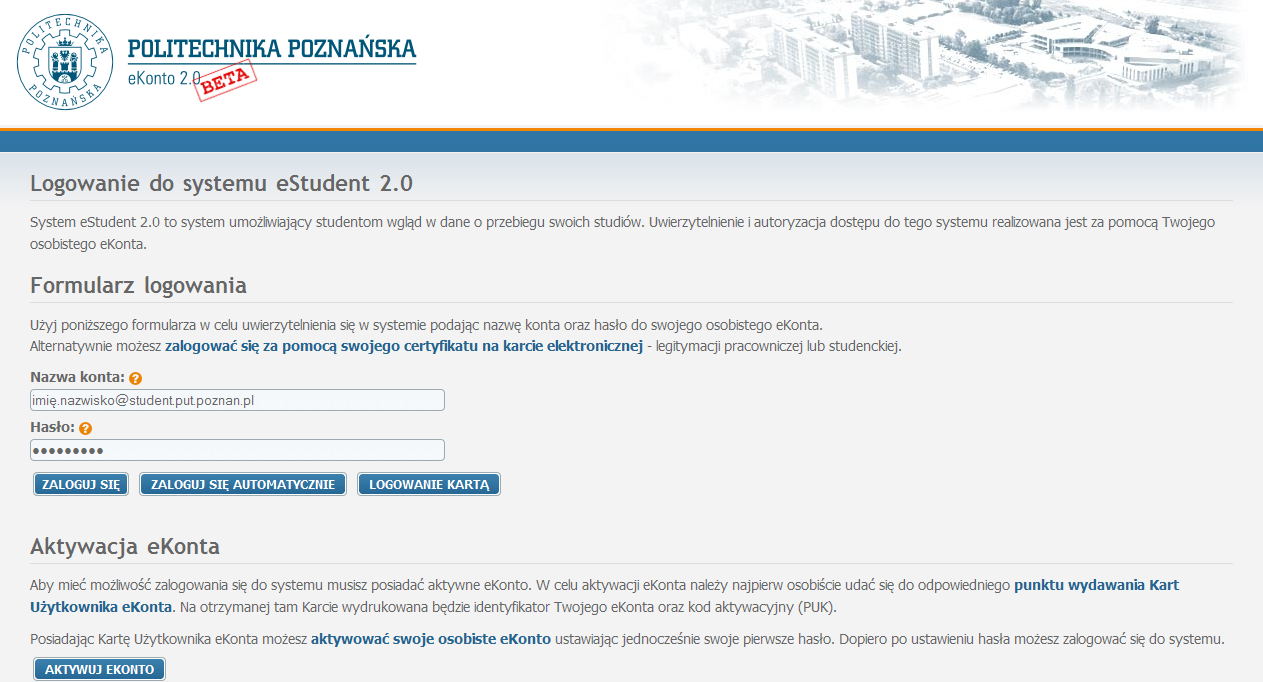 1. LOGOWANIE DO SYSTEMU estudent 2.0 Istnieją dwa sposoby logowania do systemu estudent 2.0: poprzez strony internetowe https://estudent2.put.poznan.pl lub https://elogin.put.poznan.pl. 1.1. Logowanie za pomocą adresu https://estudent2.