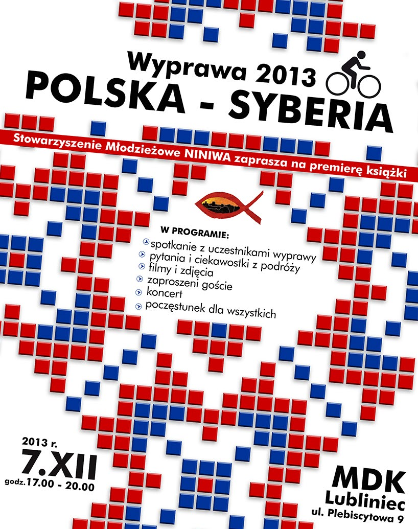 WYDAŻENIA WKRÓTCE Premiera książki z wyprawy na Syberię godz. 17.00 07. 12. 2013 Wielkimi krokami zbliża się premiera najnowszej książki o wyprawach rowerowych NINIWA Teamu - wyprawie na Syberię.