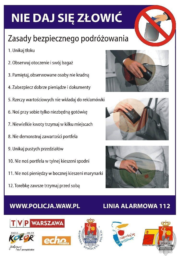 w pociągu unikaj pustych przedziałów oraz tych, którymi podróżują osoby nietrzeźwe, podróżując samotnie staraj się nie zasypiać, unikaj przygodnych znajomości, kategorycznie nie przyjmuj