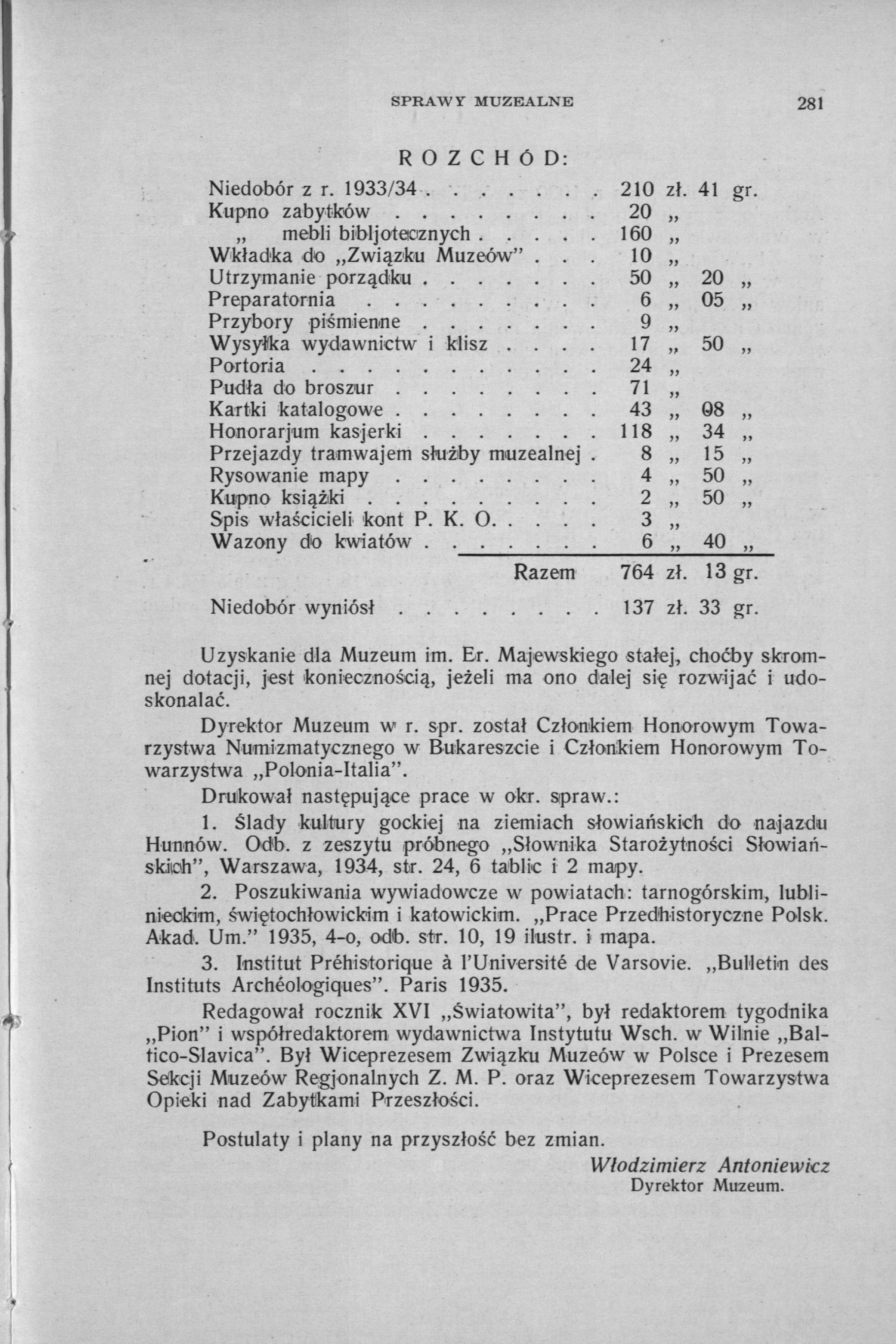SPRAW Г MUZEALNE 281 ROZCHÓD: Niedobór z r. 1933/34 210 zł. 41 g r - Kupno zabytków 20 ff mebli bibljotetoznych 160 ff Wkładka do Związku Muzeów".