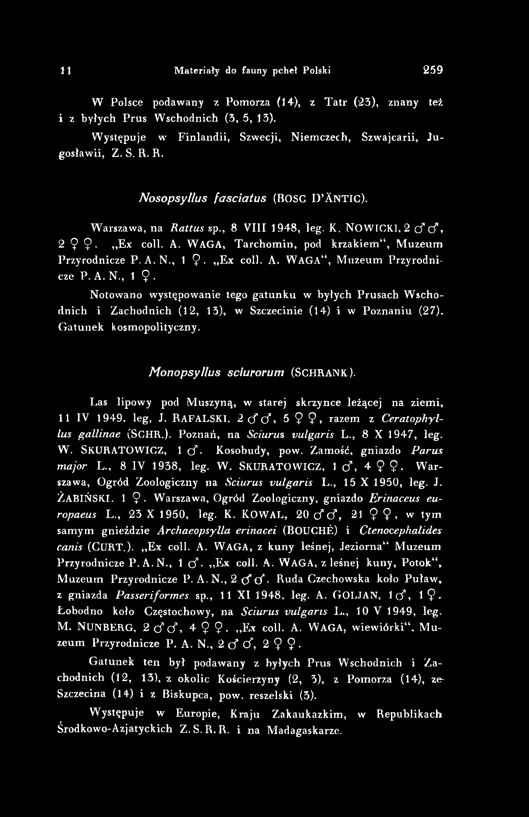 11 Materiały do fauny pcheł Polski 259 W Polsce podawany z Pomorza (14), z Tatr (23), znany też 1 z byłych Prus Wschodnich (5, 5, 13).